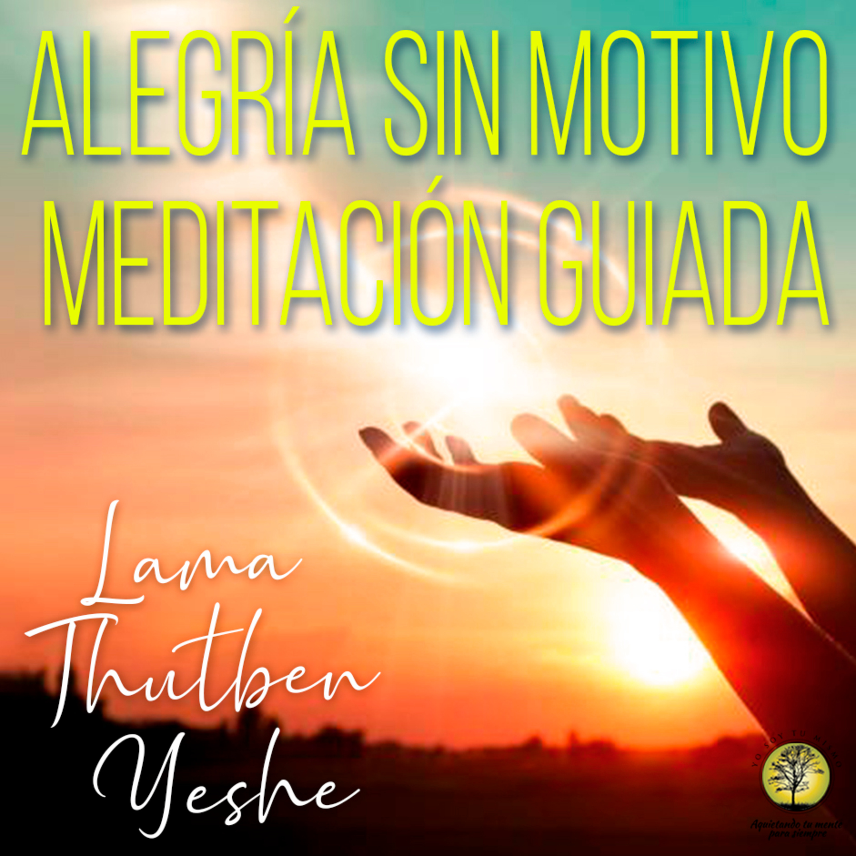 209-ALEGRIA SIN MOTIVA / MEDITACION GUIADA ~Lama Thutben Yeshe episode artwork
