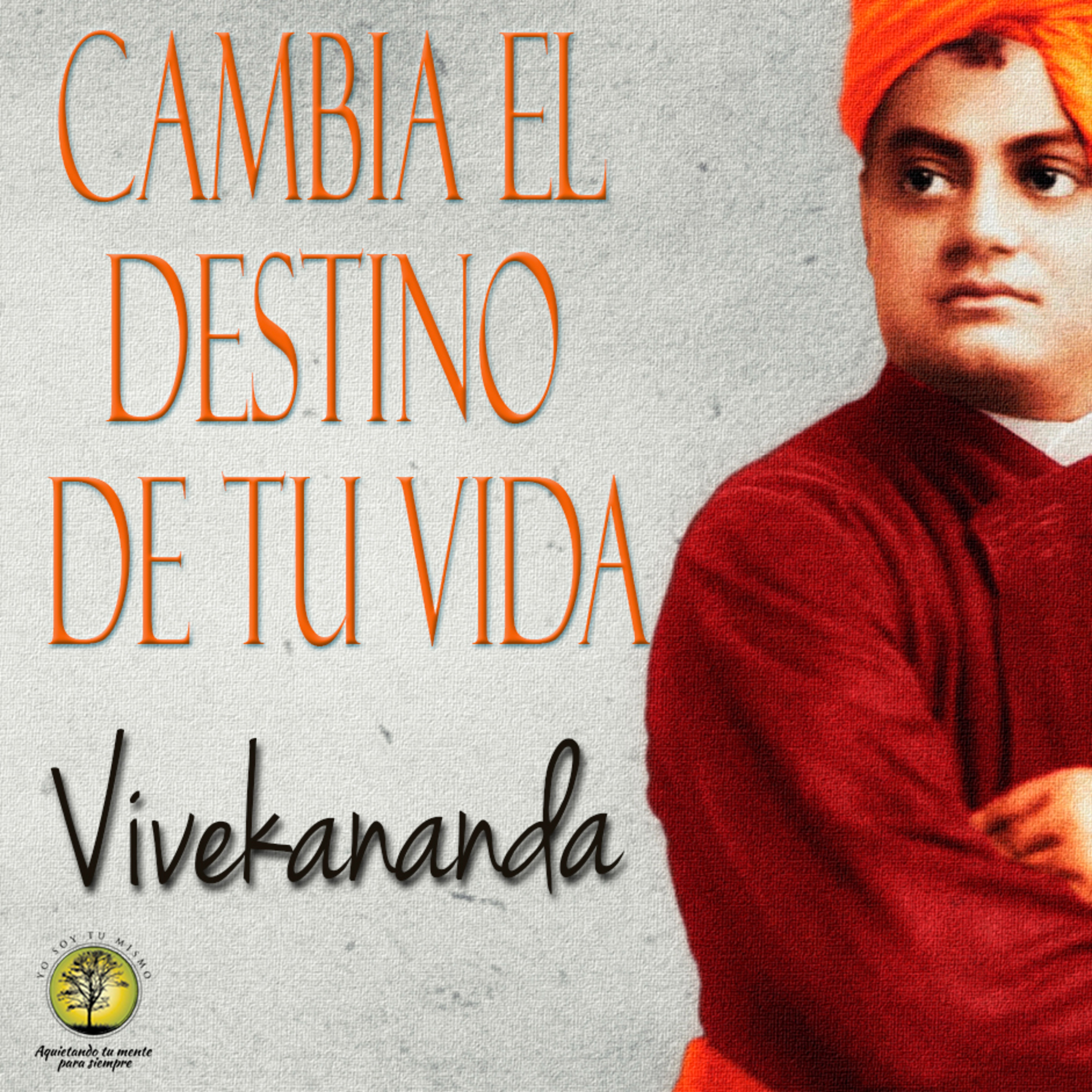 217-CAMBIA EL DESTINO DE TU VIDA ~ Swami Vivekananda episode artwork