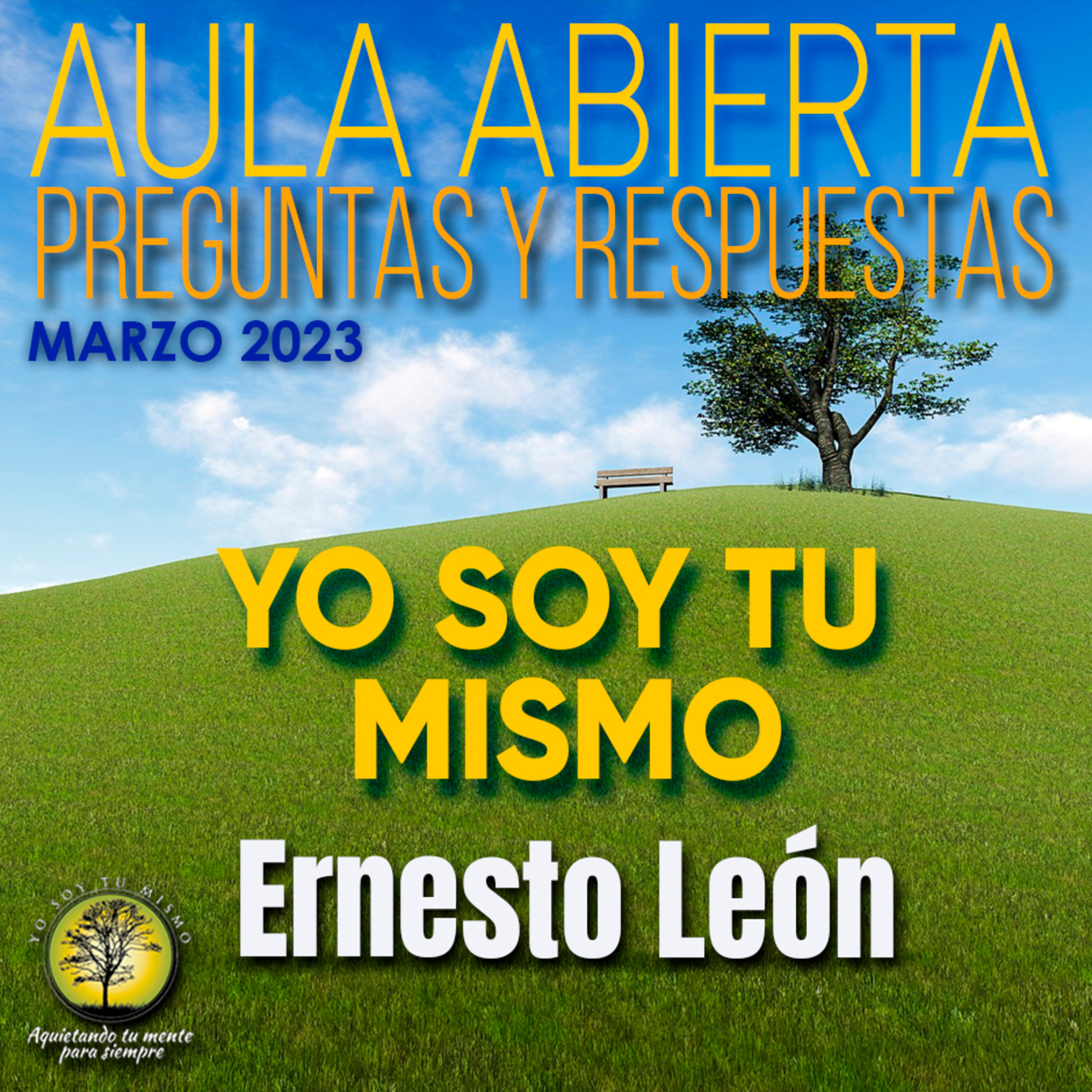 230-AULA ABIERTA DE PREGUNTAS & RESPUESTAS / Marzo 2023 ~ Ernesto León episode artwork
