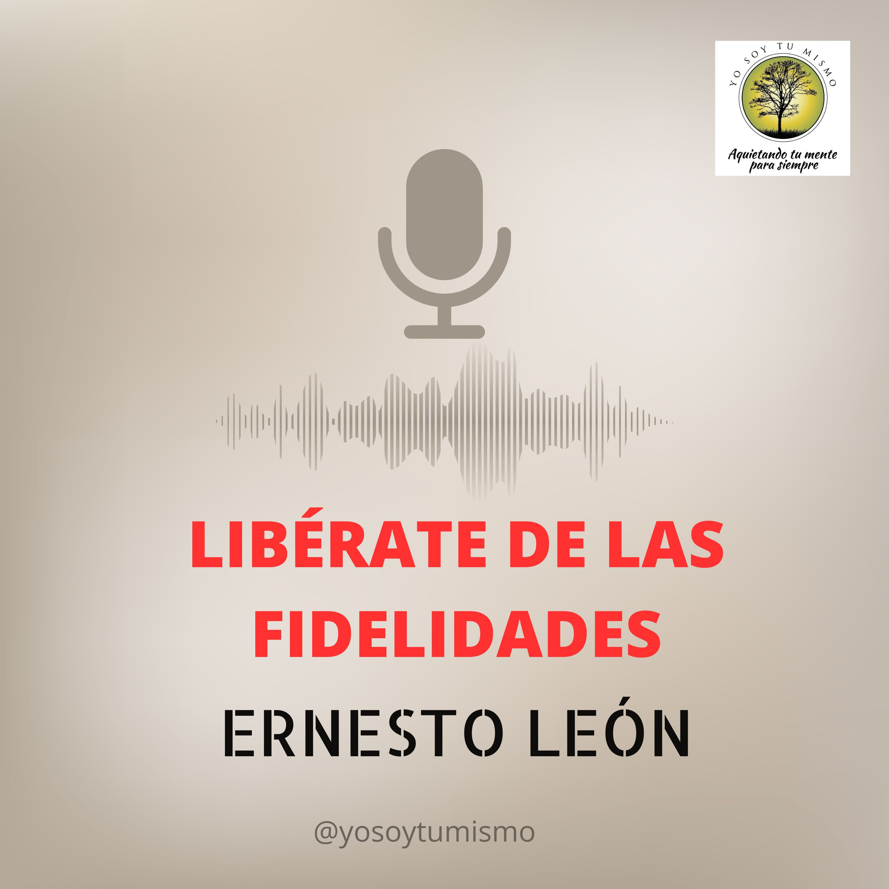269-LIBERATE DE LAS FIDELIDADES FAMILIARES-ERNESTO LEÓN  episode artwork