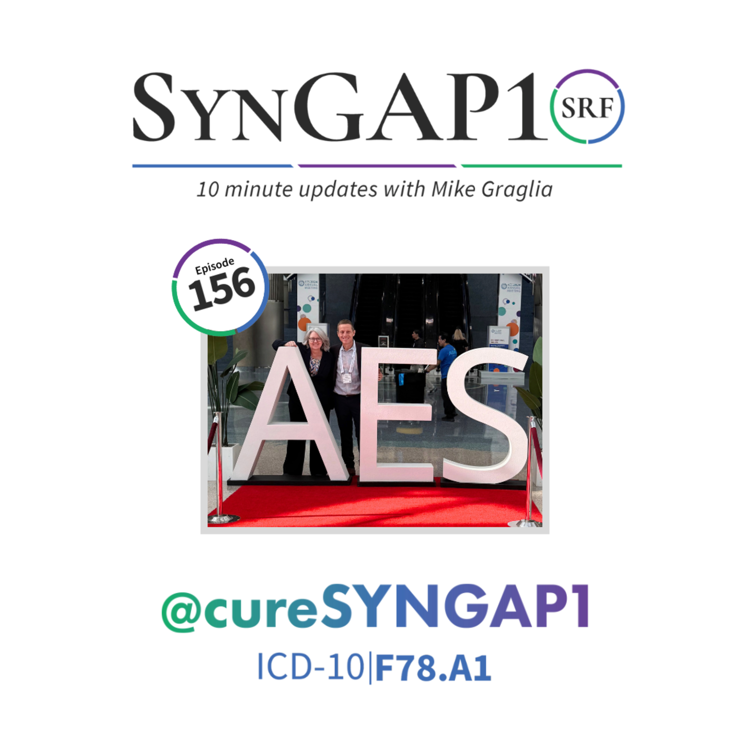 AES & SYNGAP1 Conf were great for SynGAP.  2 wks left to raise funds in ‘24 -  #S10e156 episode artwork