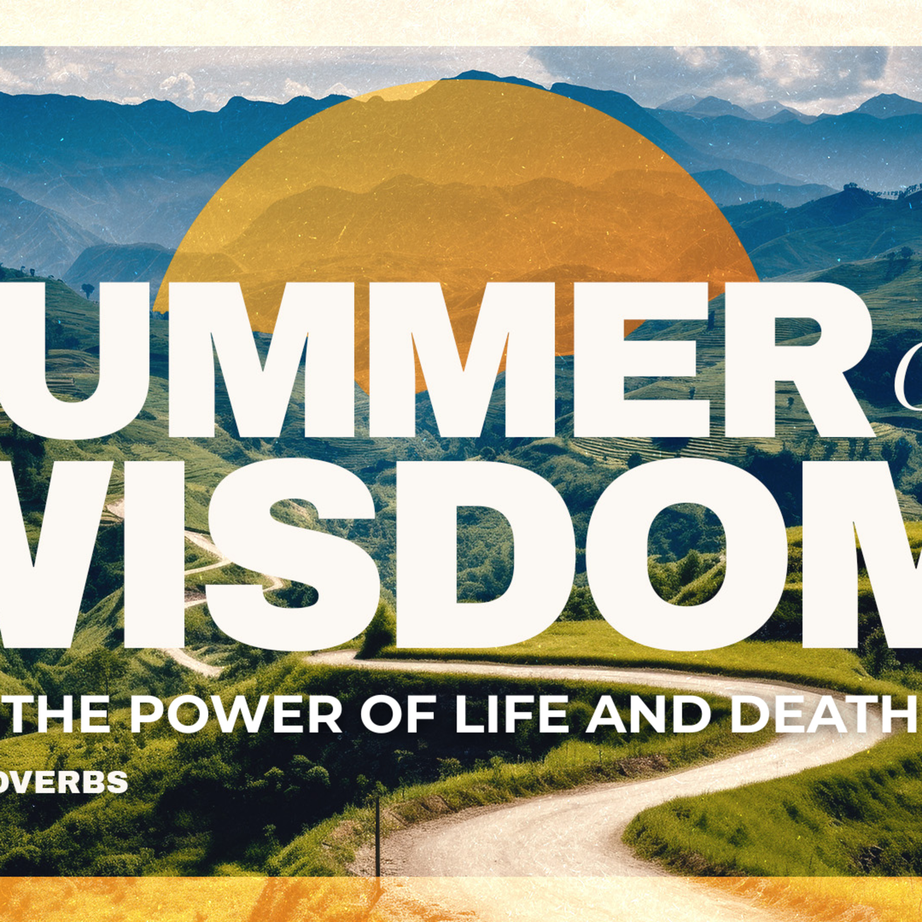 The Power of Life and Death | Summer of Wisdom | Joe Wegert