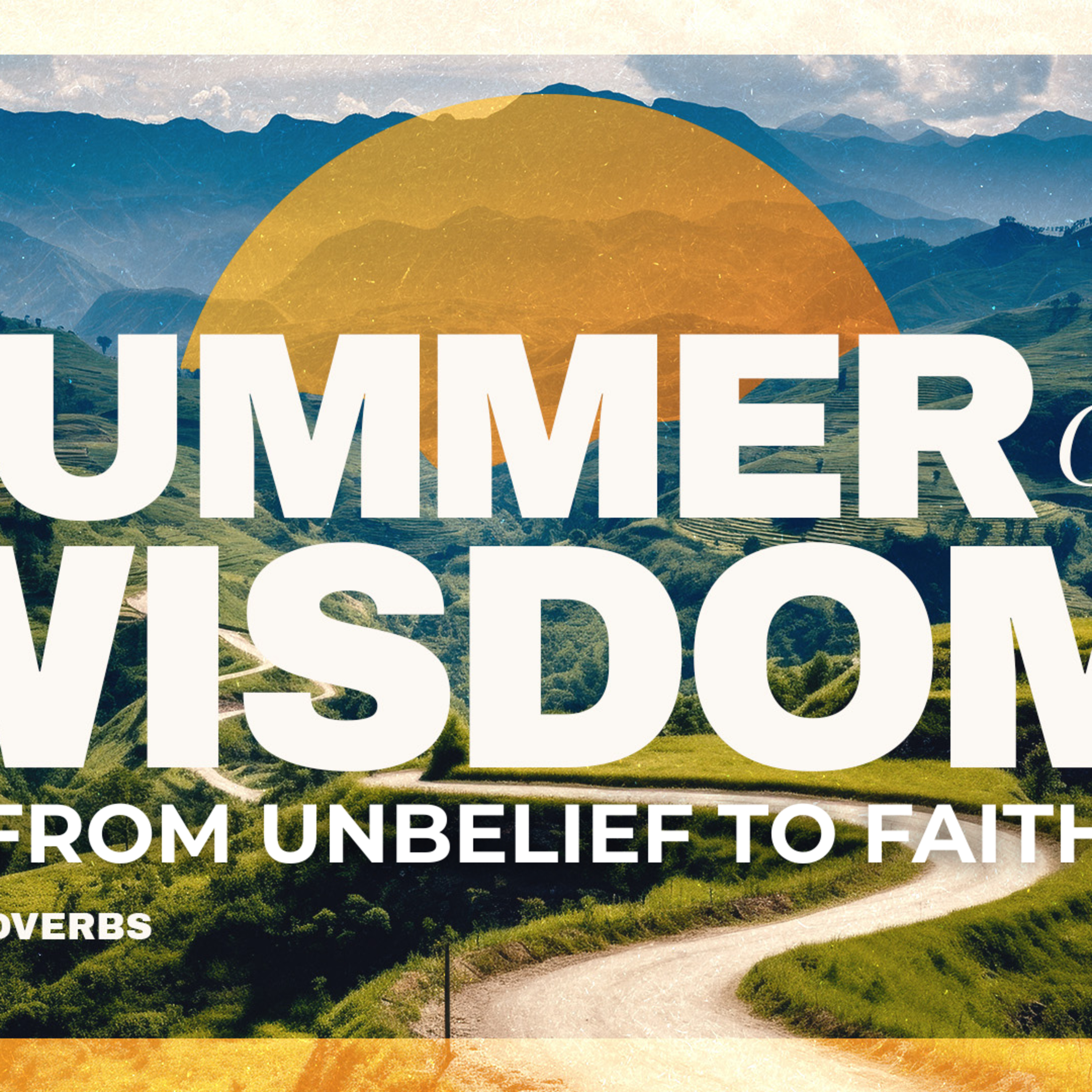 From Unbelief to Faith | Summer of Wisdom | Don Chisholm
