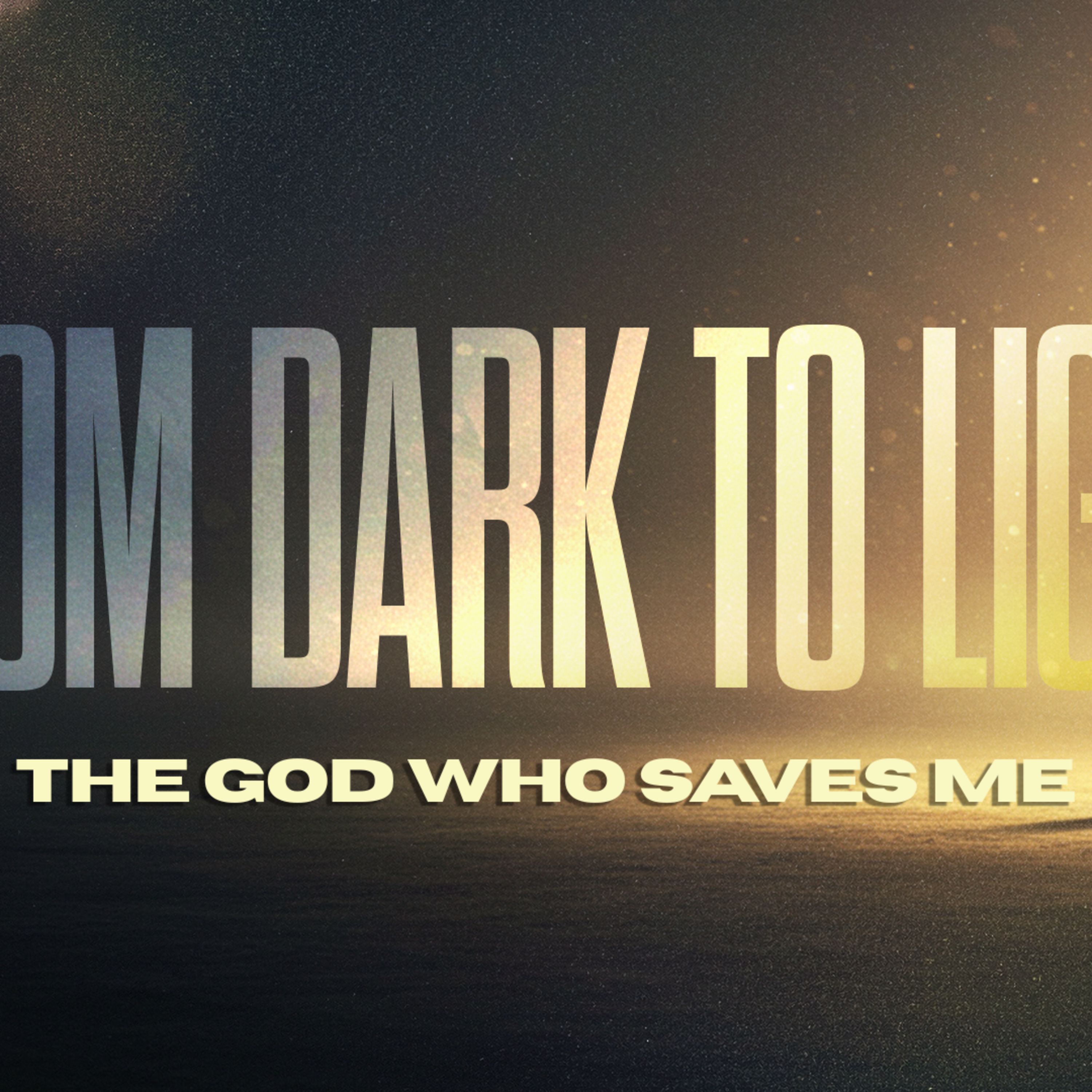 The God Who Saves Me | From Dark to Light | Nathan Bentley