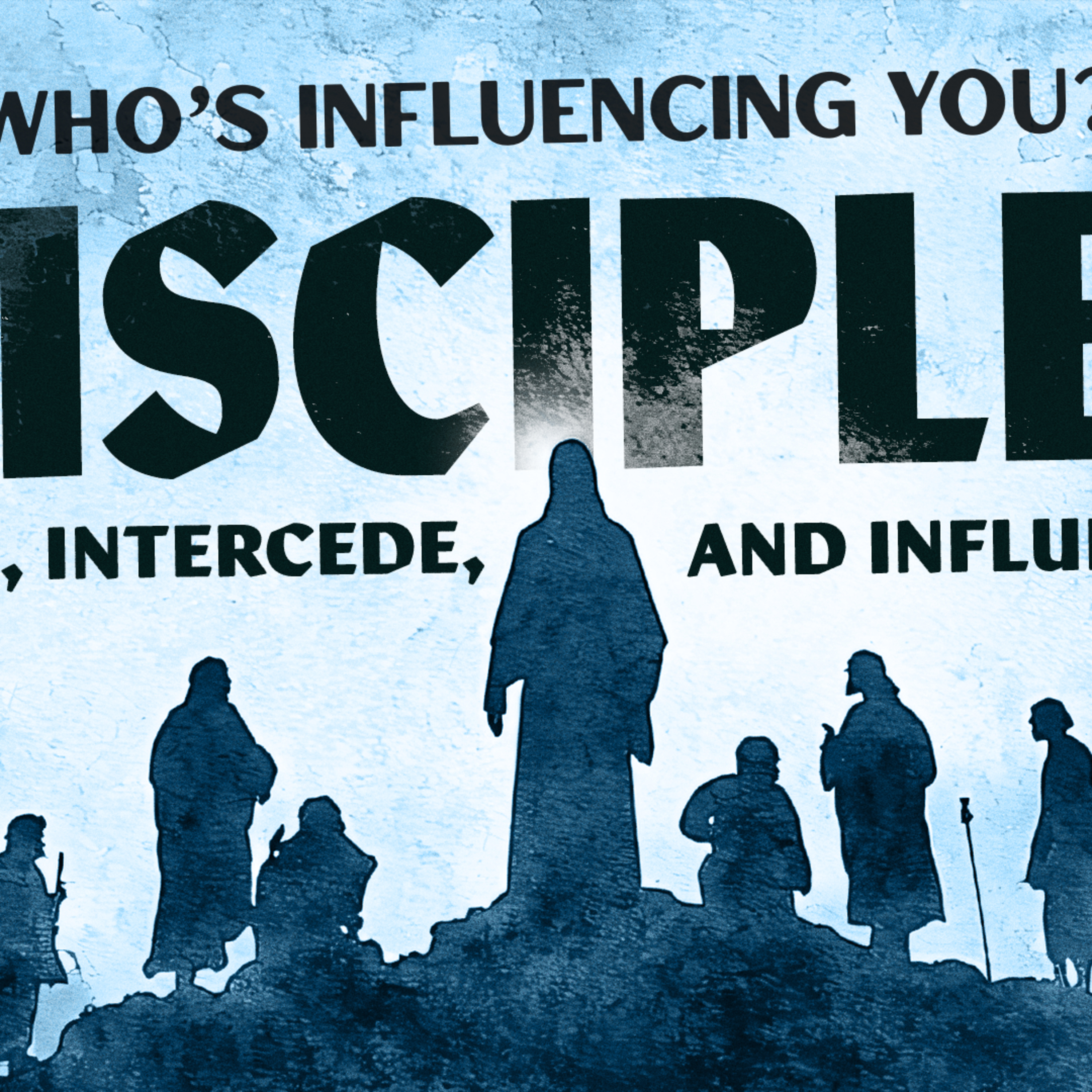 Who's Influencing You? | Disciples Ignite, Intercede, & Influence | Nathan Bentley