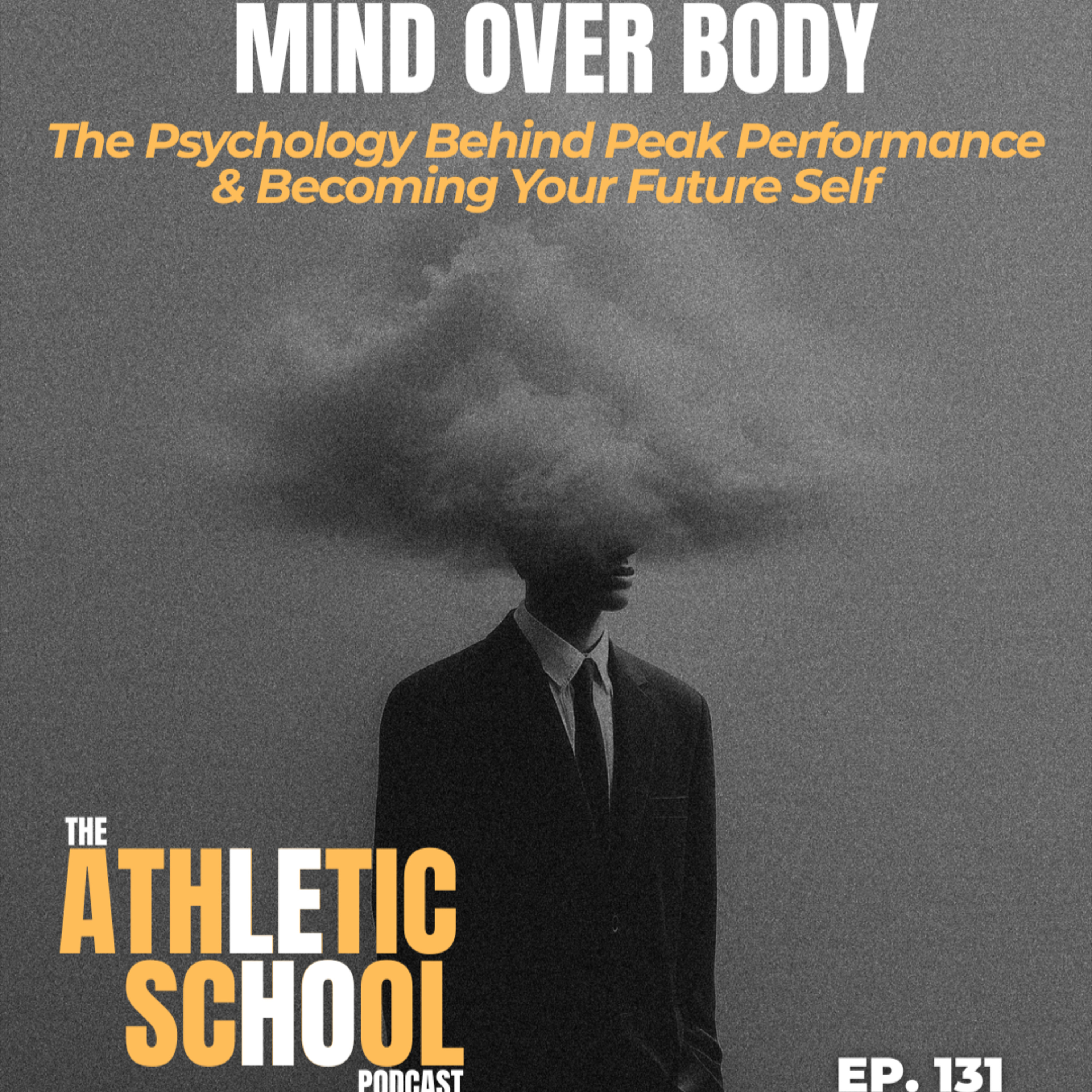 #131 Mindset Lab: Mind Over Body: The Psychology Behind Peak Performance & Becoming Your Future Self episode artwork