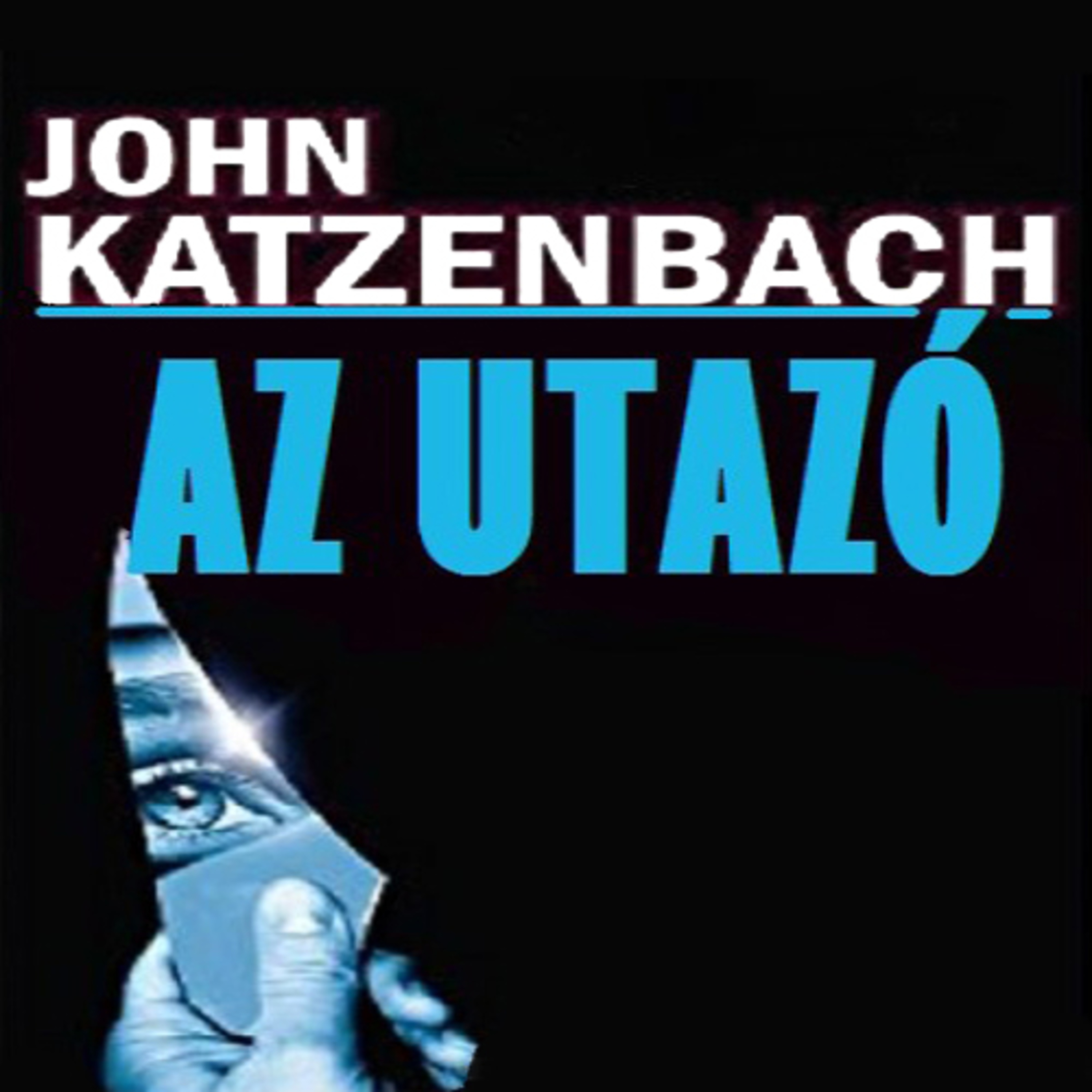 John Katzenbach - Az utazó 9 ( az utosó rész következik ) episode artwork