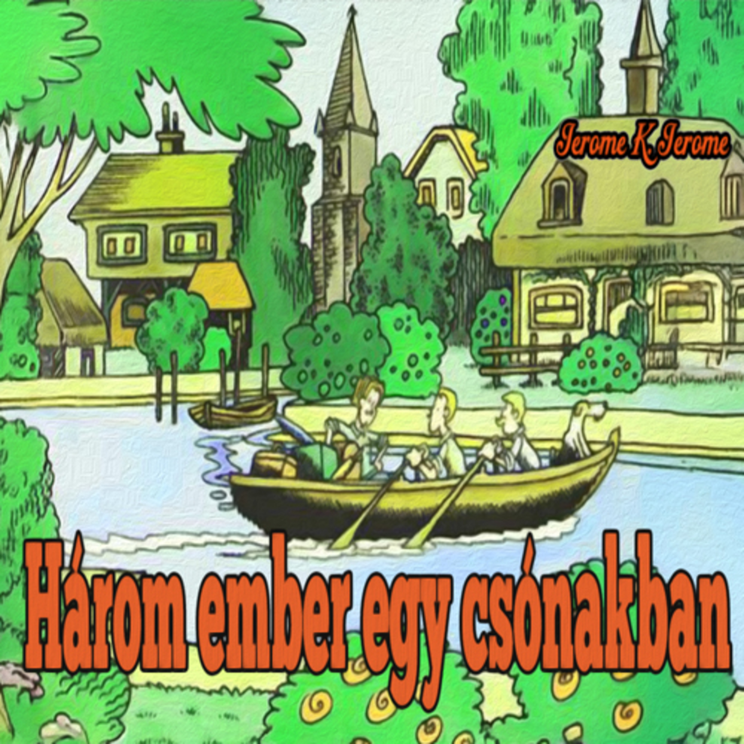 Jerome K. Jerome - Három ember egy csónakban 3 ( vége ) episode artwork