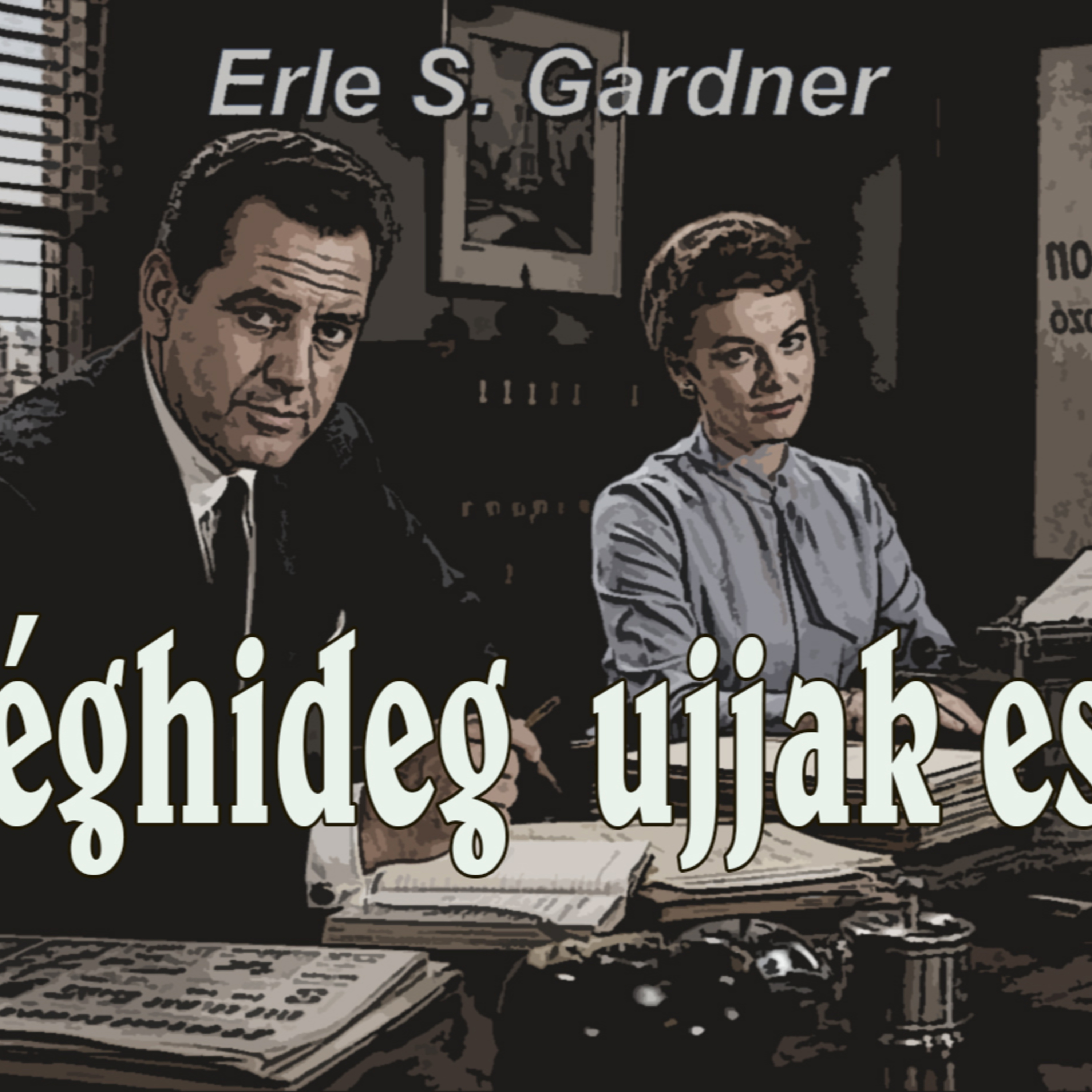 Erle S. Gardner - A jéghideg ujjak esete 3   ( vége ) episode artwork