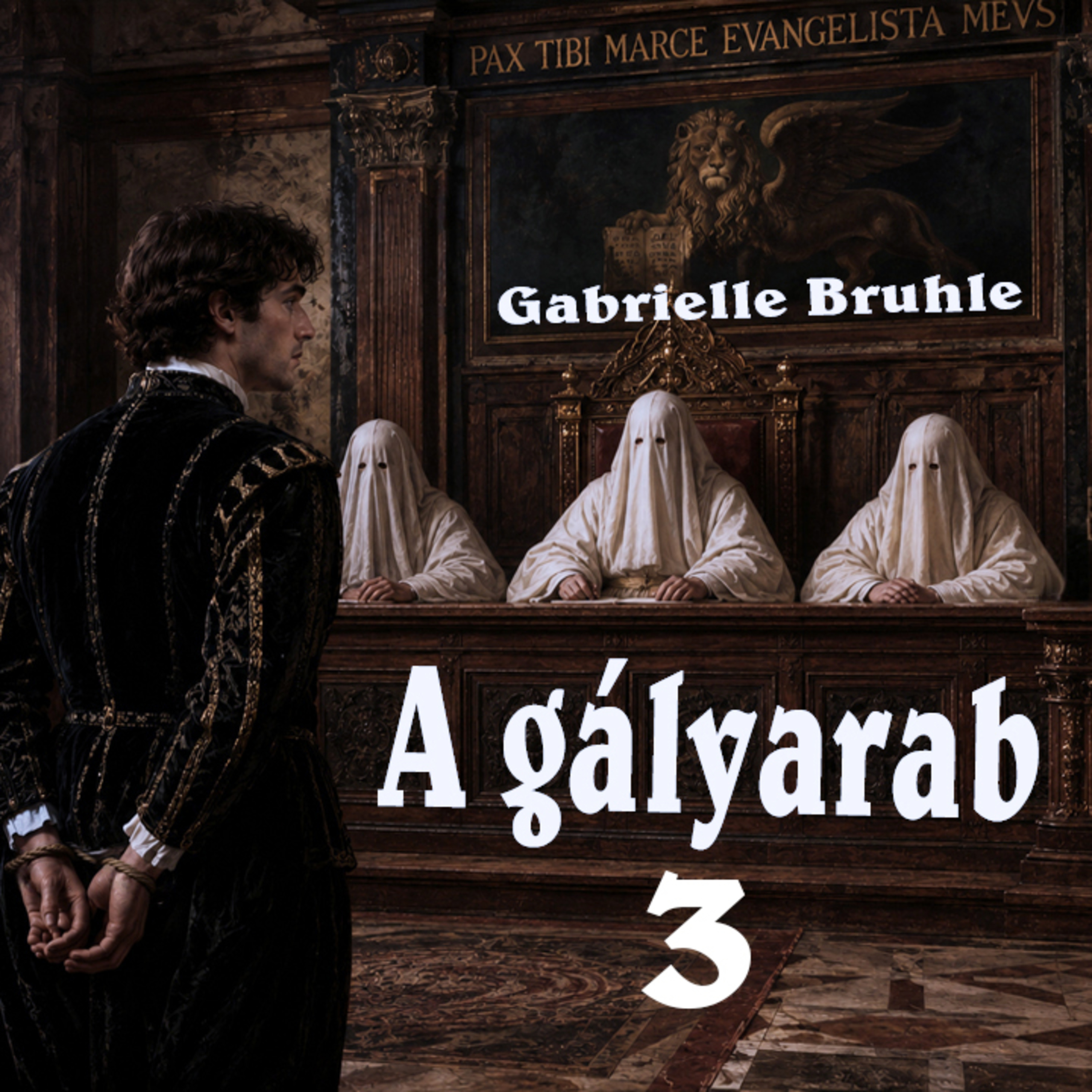 Gabrielle Bruhle - A gályarab 3. könyv 8
