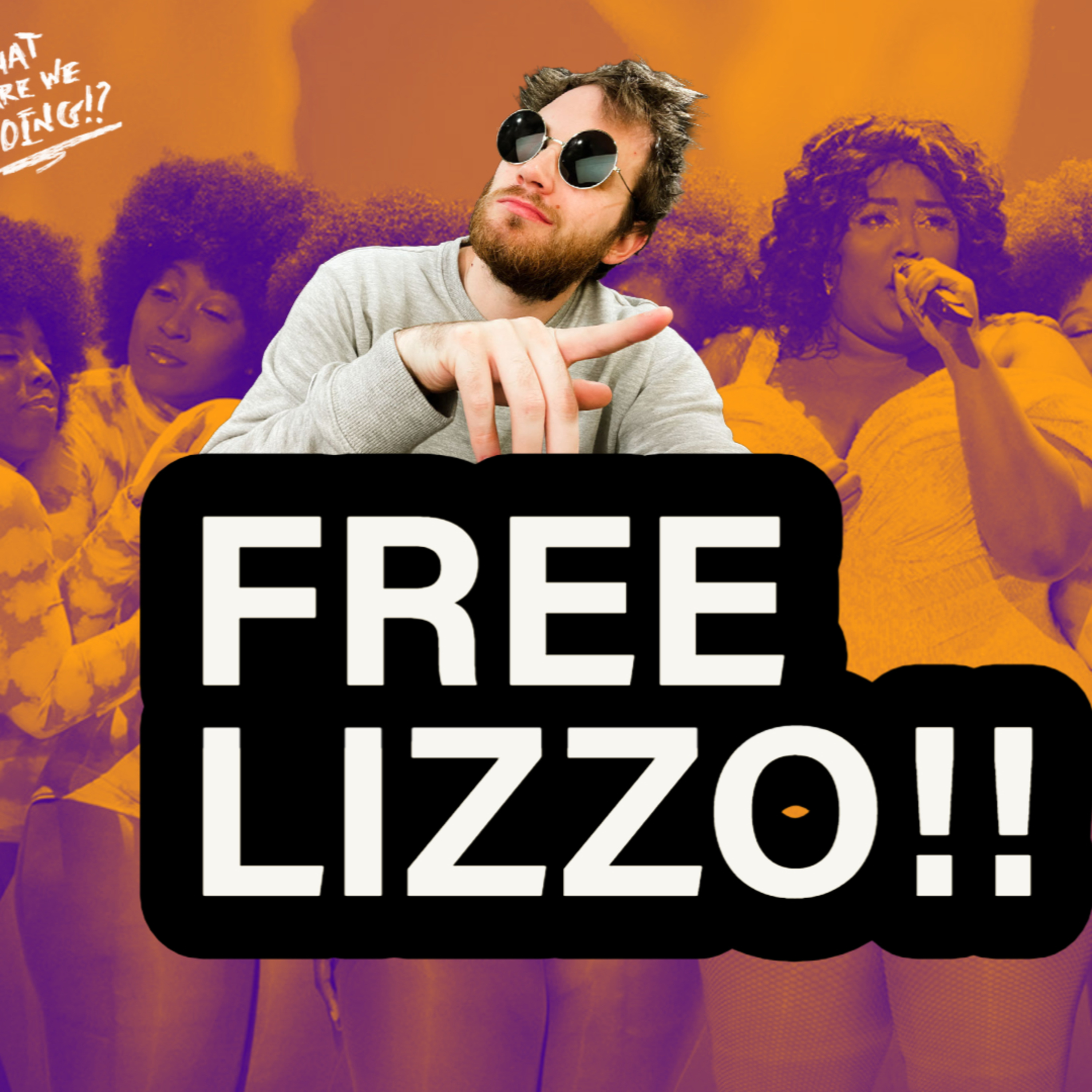 THIS IS BANANAS!? Lizzo & The Lawsuit | What are We Doing Podcast Episode 102 episode artwork