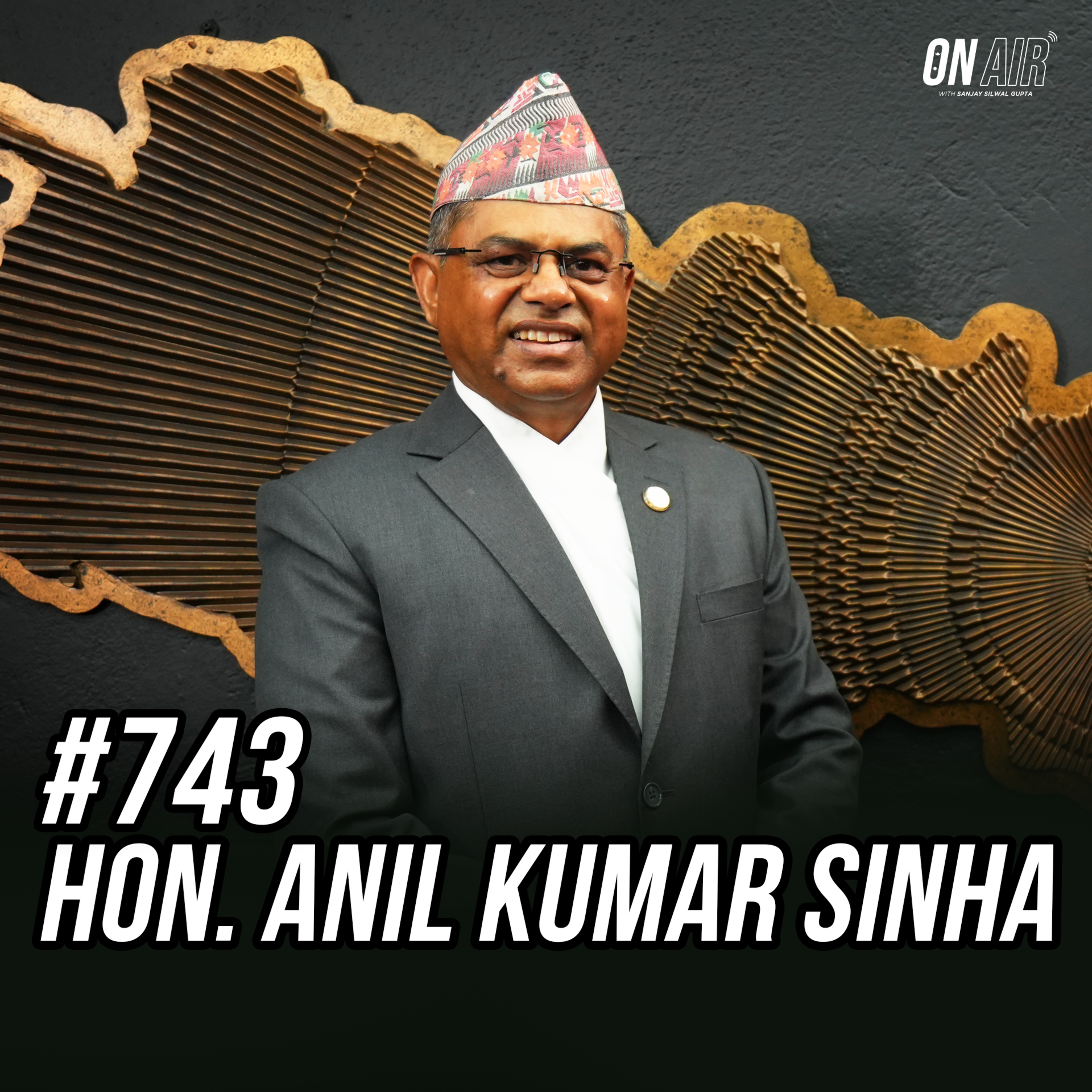 #743 - Hon. Anil Kumar Sinha