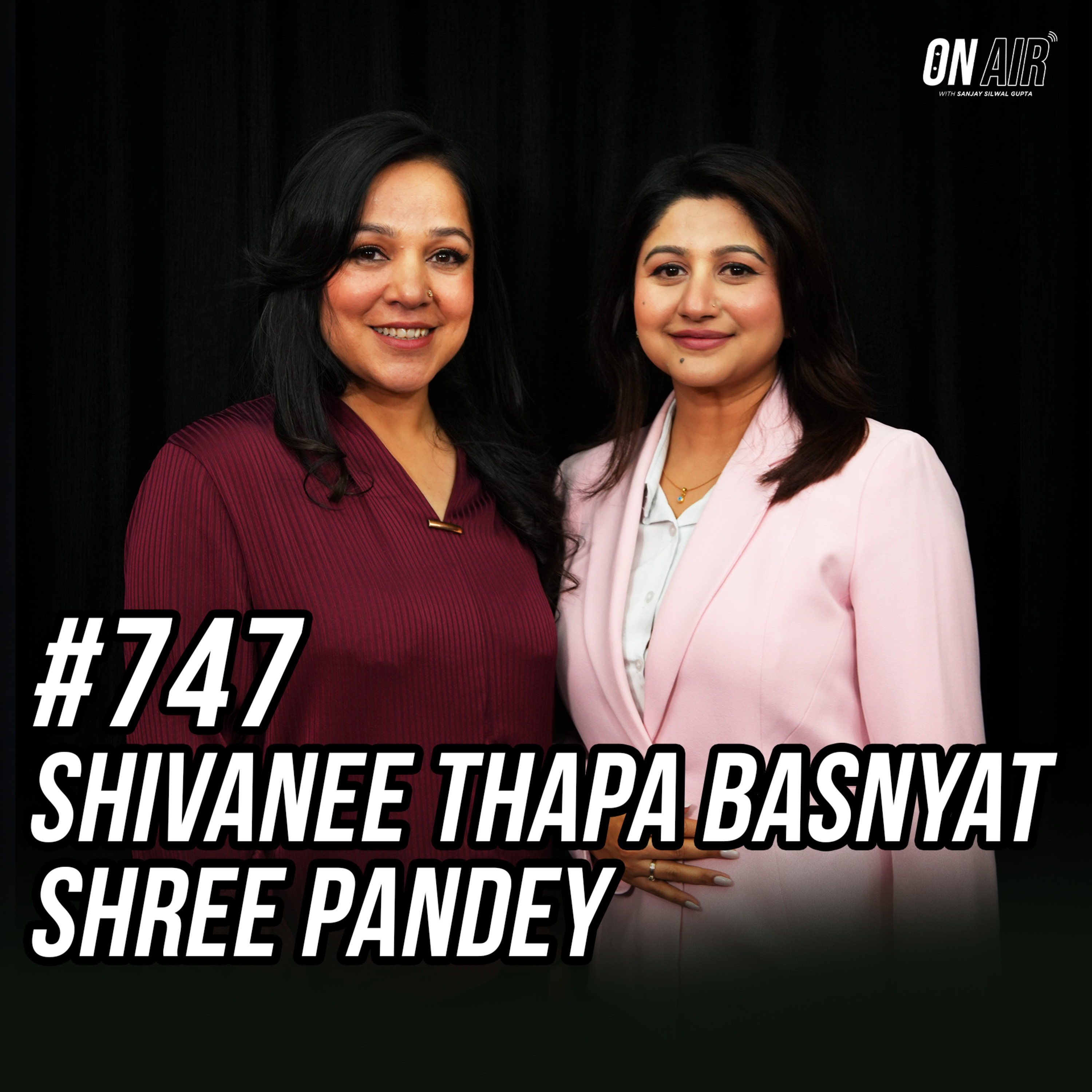 #747 - Shivanee Thapa Basnyat & Shree Pandey
