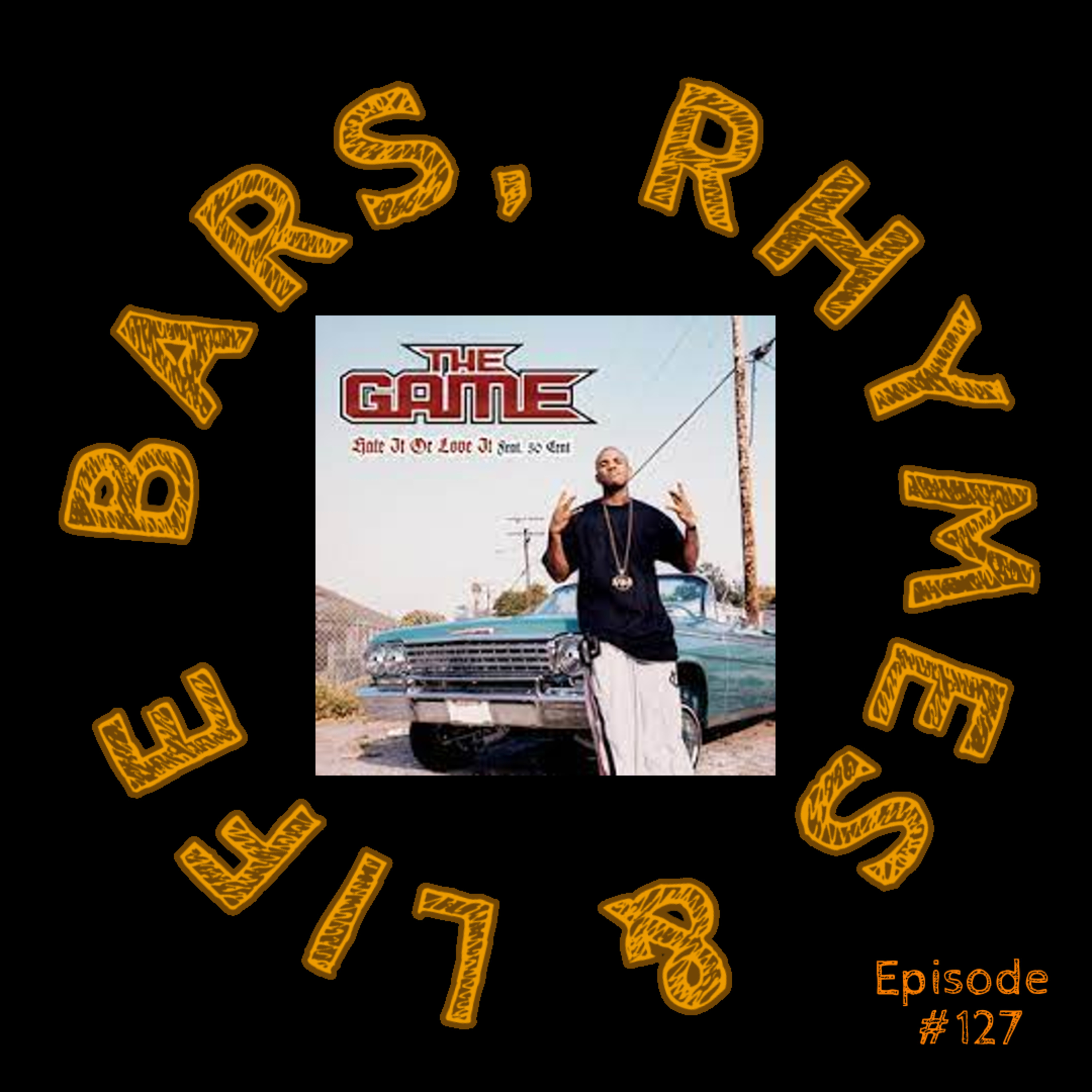 127 - The Game ft 50 Cent - Hate or Love it episode artwork