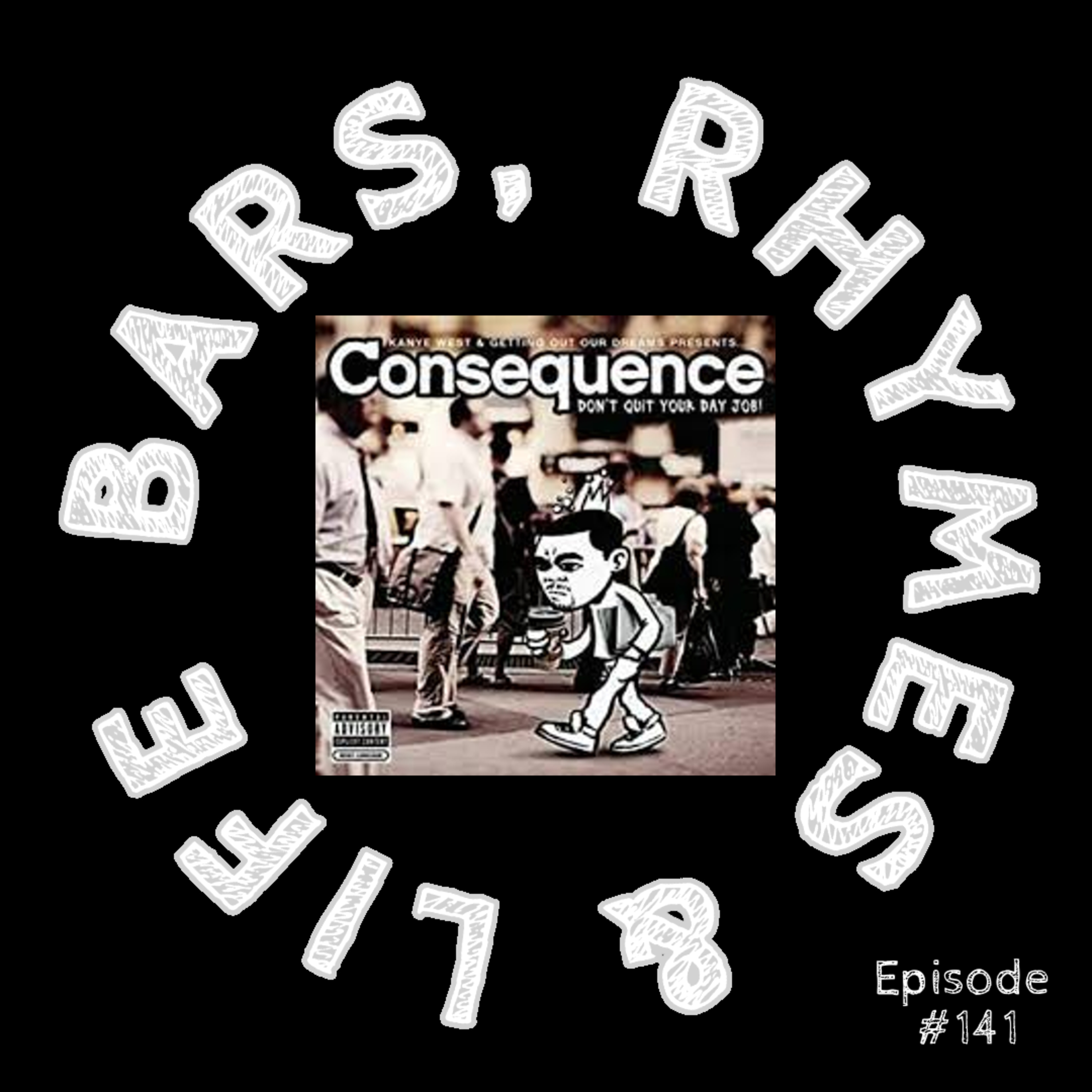 141 - Consequence ft Kanye West - The Good, The Bad, The Ugly episode artwork