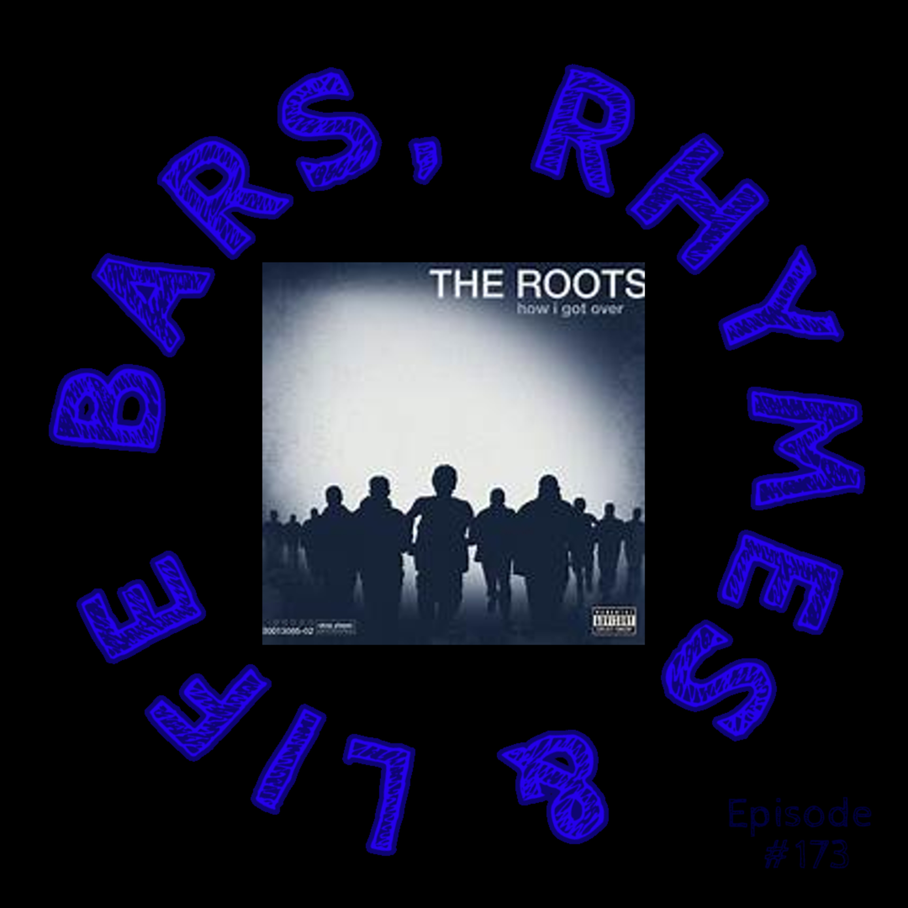 173 - The Roots - How I Got Over episode artwork