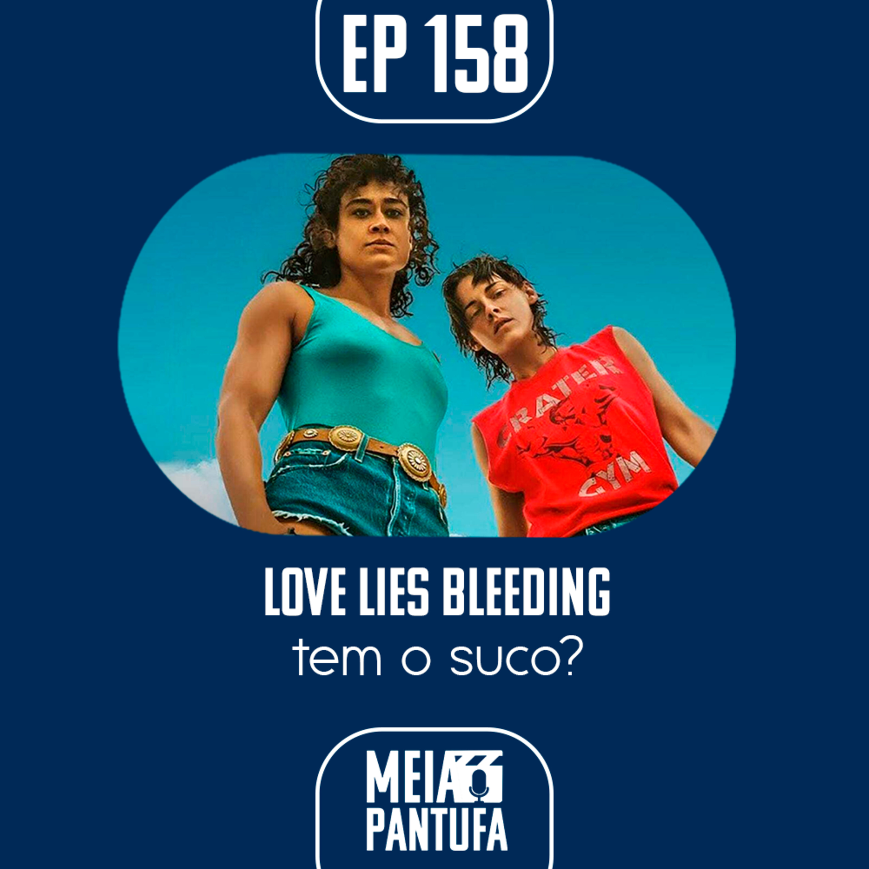 #158 Love Lies Bleeding tem o suco? episode artwork