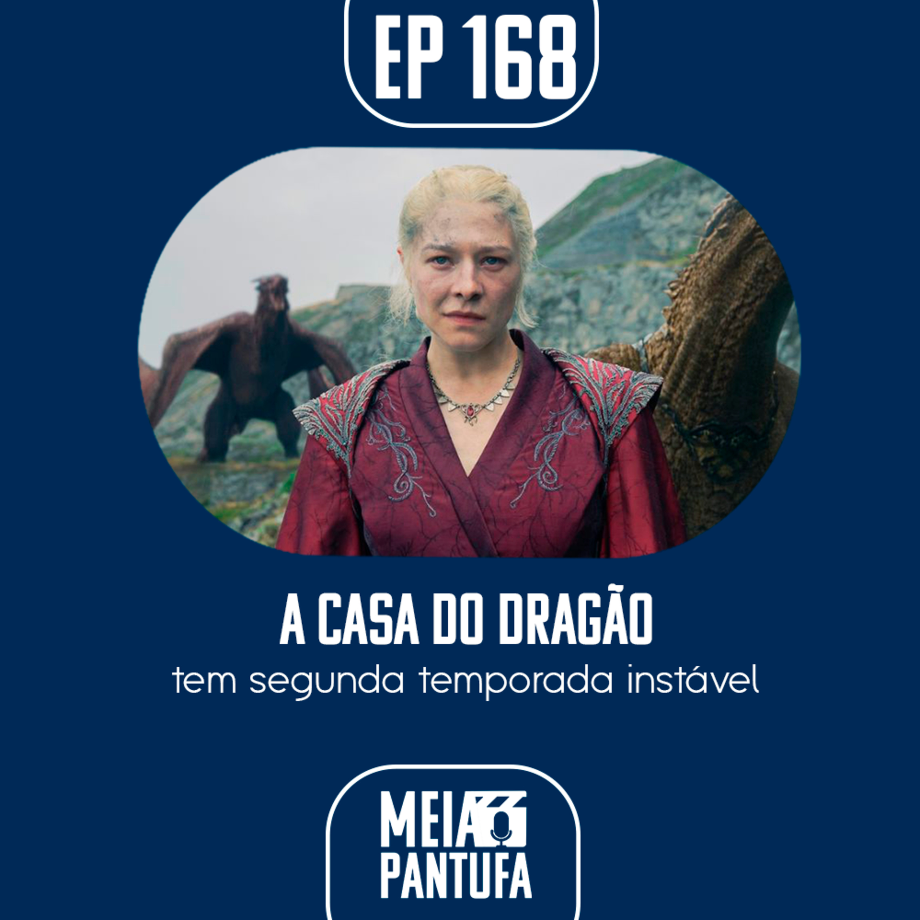 #168 A Casa do Dragão tem segunda temporada instável episode artwork