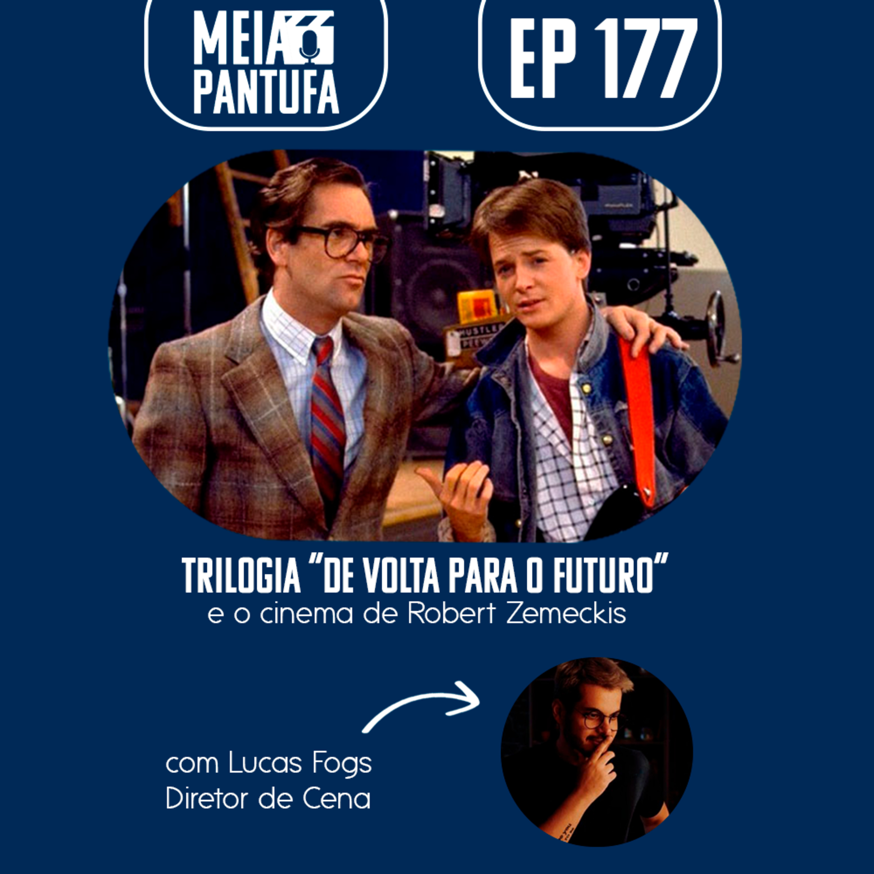 #177 Trilogia De Volta para o Futuro e o cinema de Robert Zemeckis (com Lucas Fogs) episode artwork