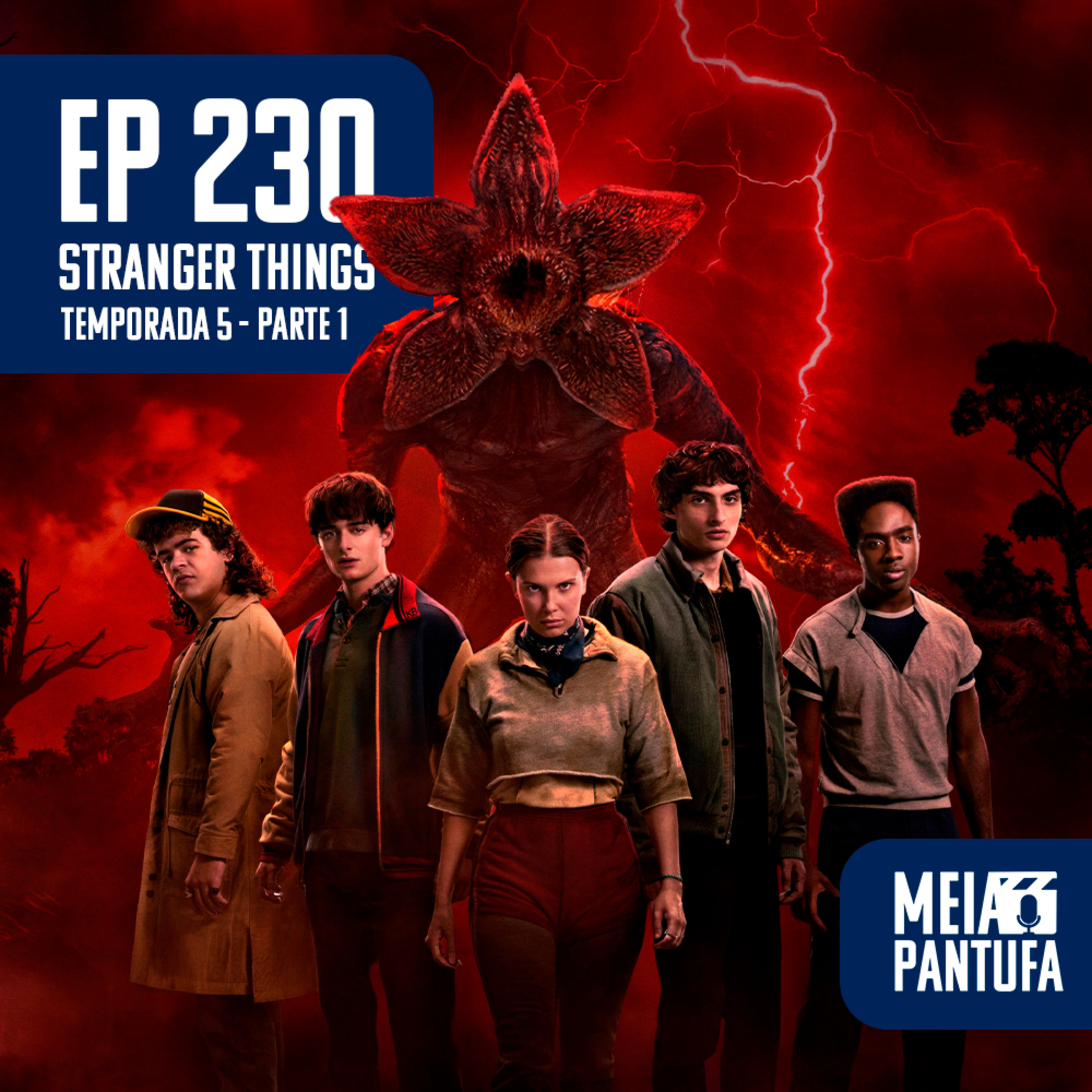 #230 Stranger Things 5: Parte 1 - E lá vamos nós de novo... episode artwork