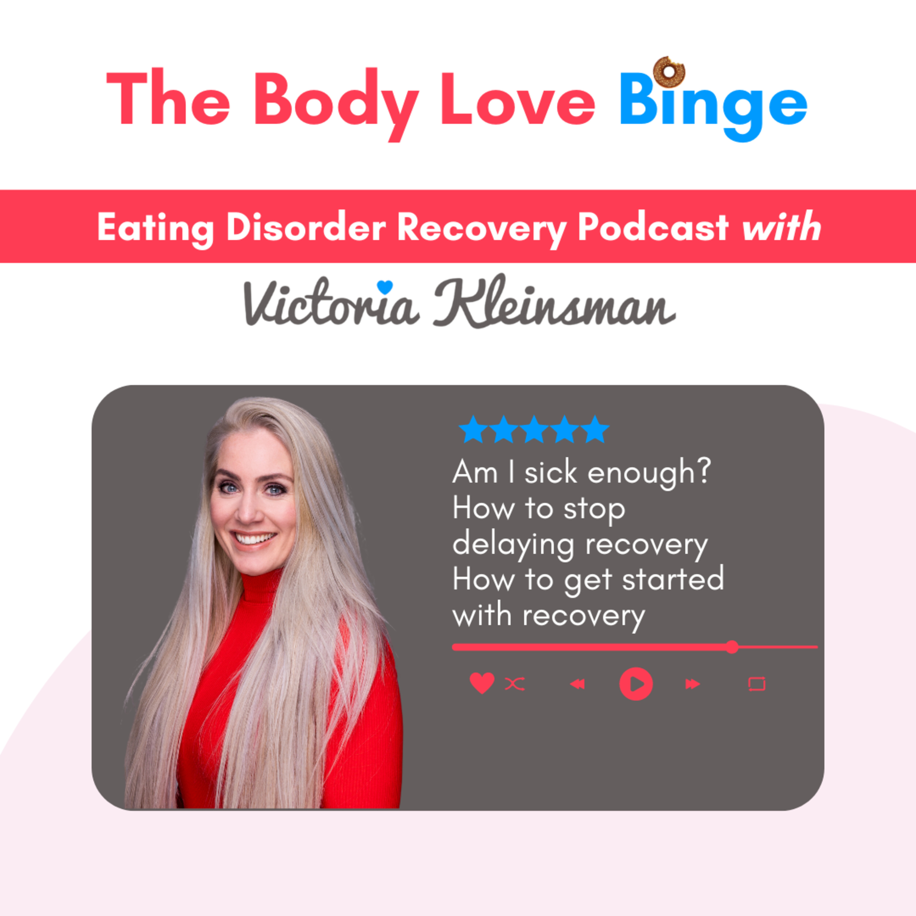 Am I sick enough? How to stop delaying recovery? How to get started with recovery? episode artwork
