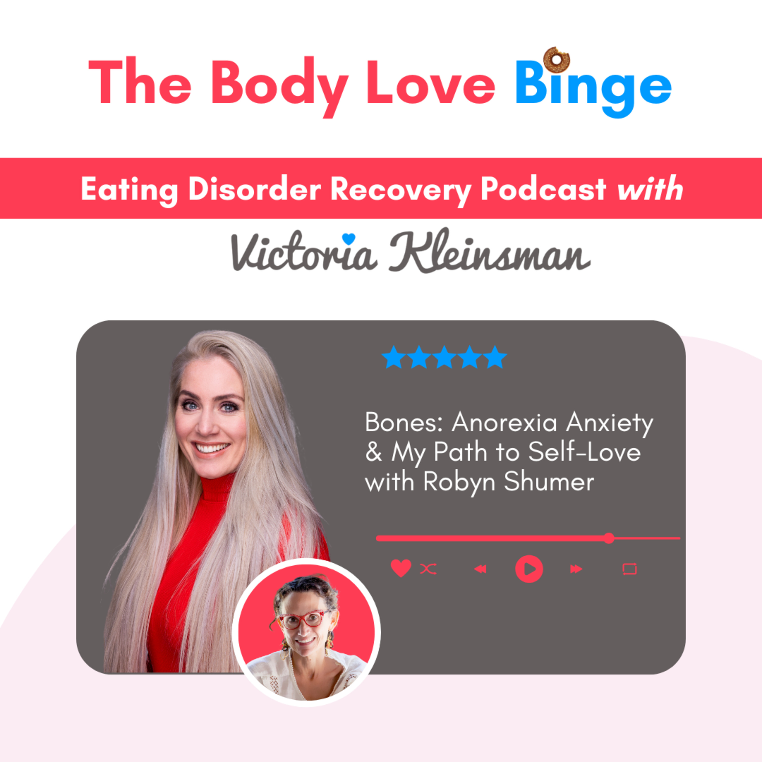 Bones: Anorexia Anxiety & My Path to Self Love with Robyn Shumer episode artwork