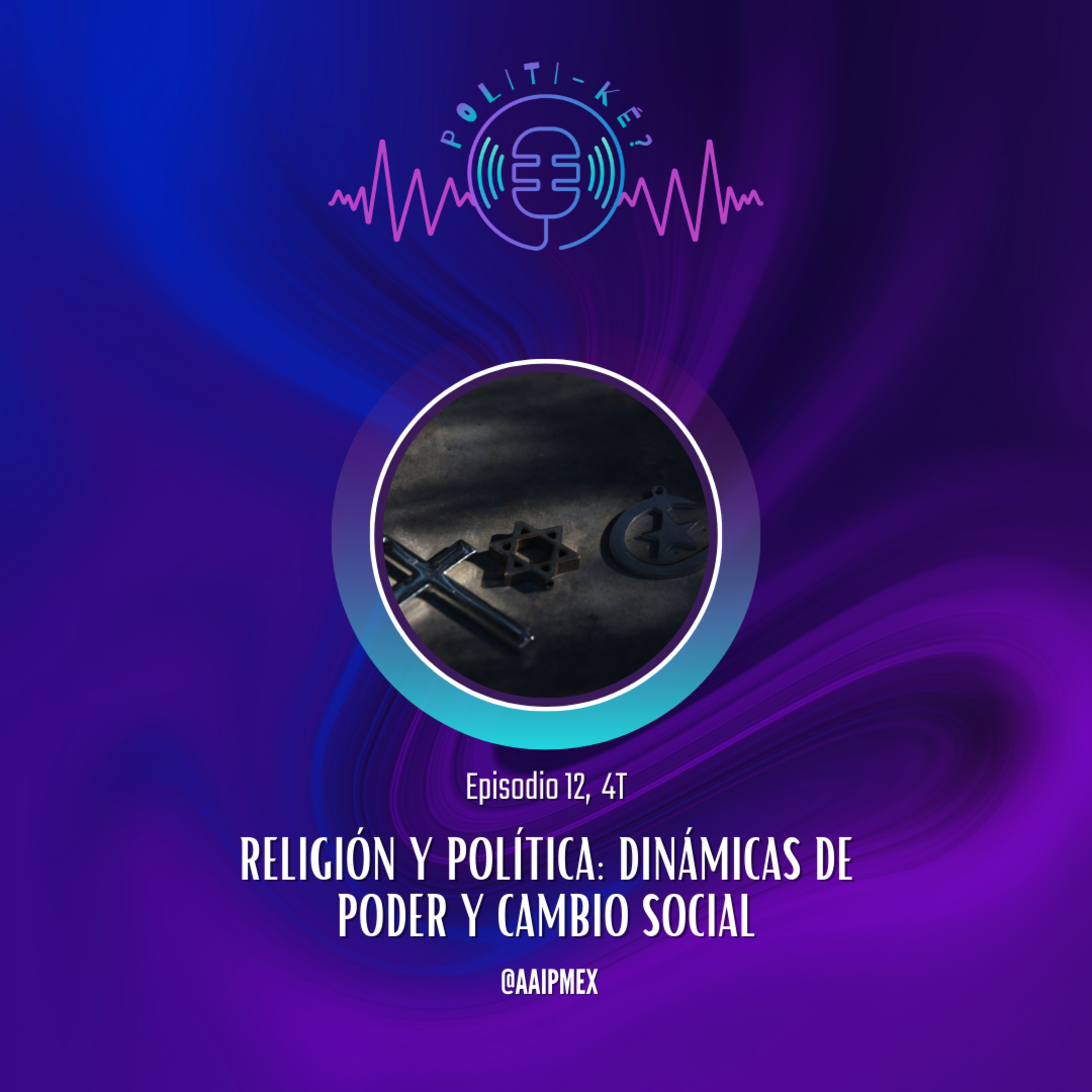 Religión y Política: Dinámicas de Poder y Cambio Social episode artwork