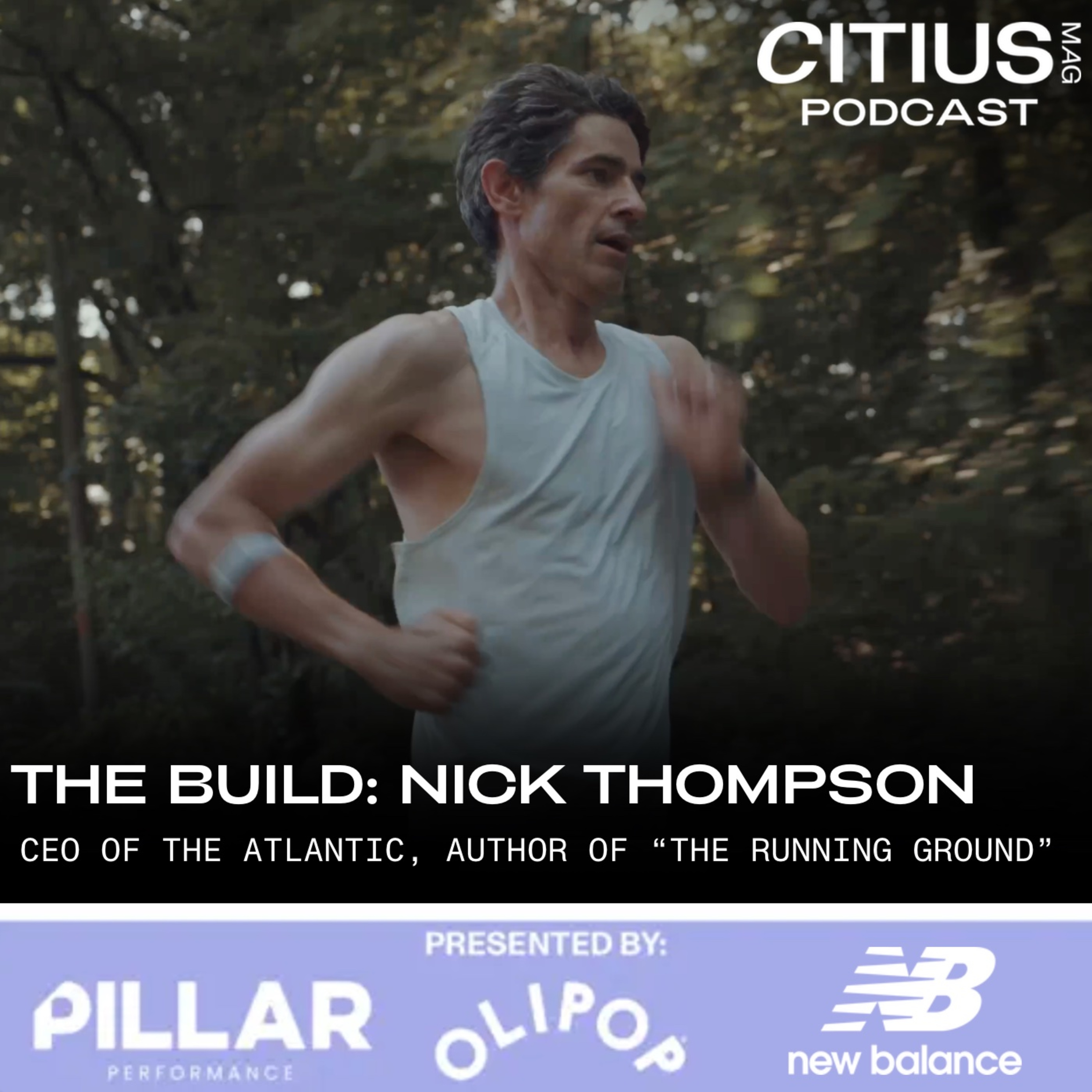 The Running Ground: The Atlantic CEO Nick Thompson On Life, Legacy, and the Simplest of Sports