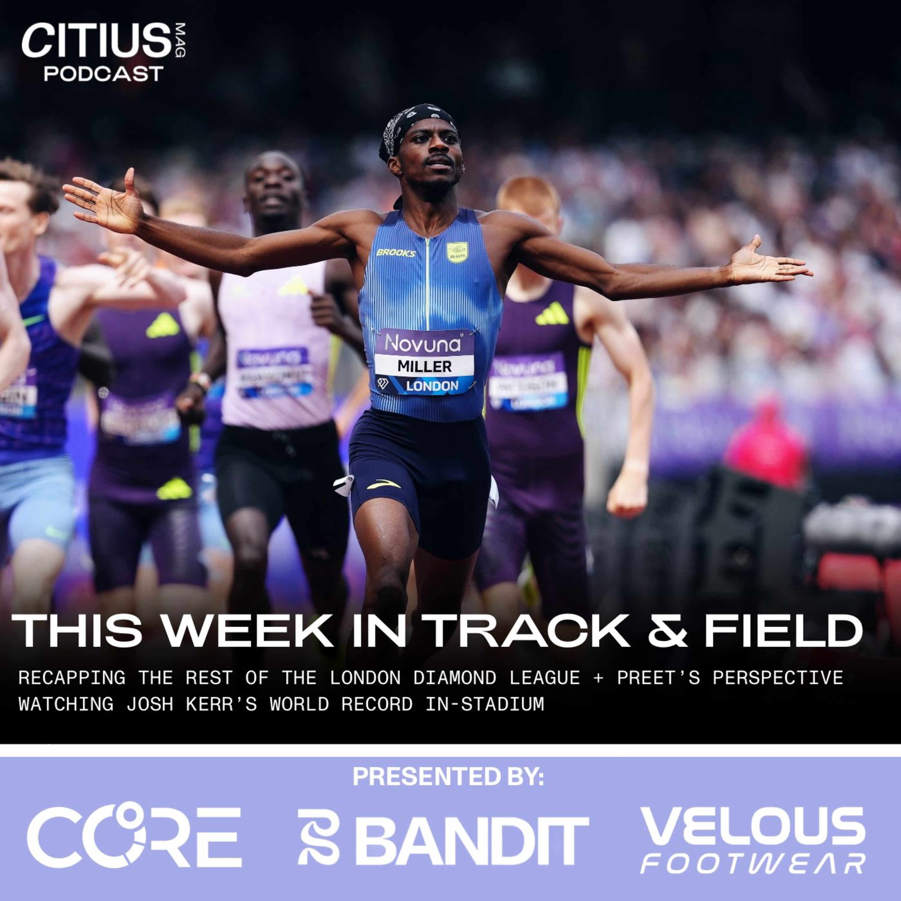 This Week In Track & Field: Recapping The Rest Of The London Diamond League + Preet’s Perspective Watching Josh Kerr’s World Record In-Stadium — CITIUS MAG Podcast episode artwork