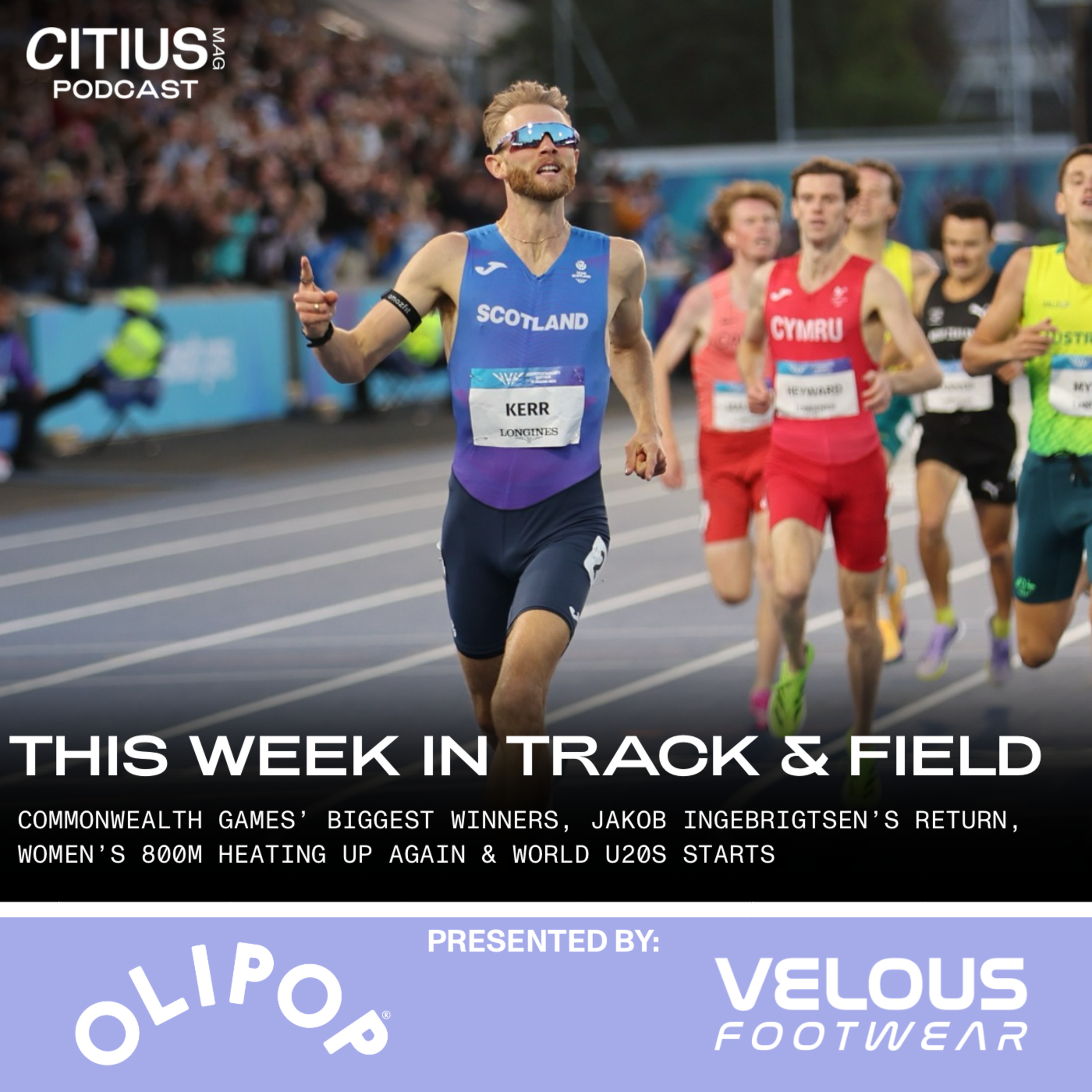 This Week In Track & Field: Commonwealth Games’ Biggest Winners, Jakob Ingebrigtsen’s Return, Women’s 800m Heating Up Again & World U20s Starts — CITIUS MAG Podcast episode artwork