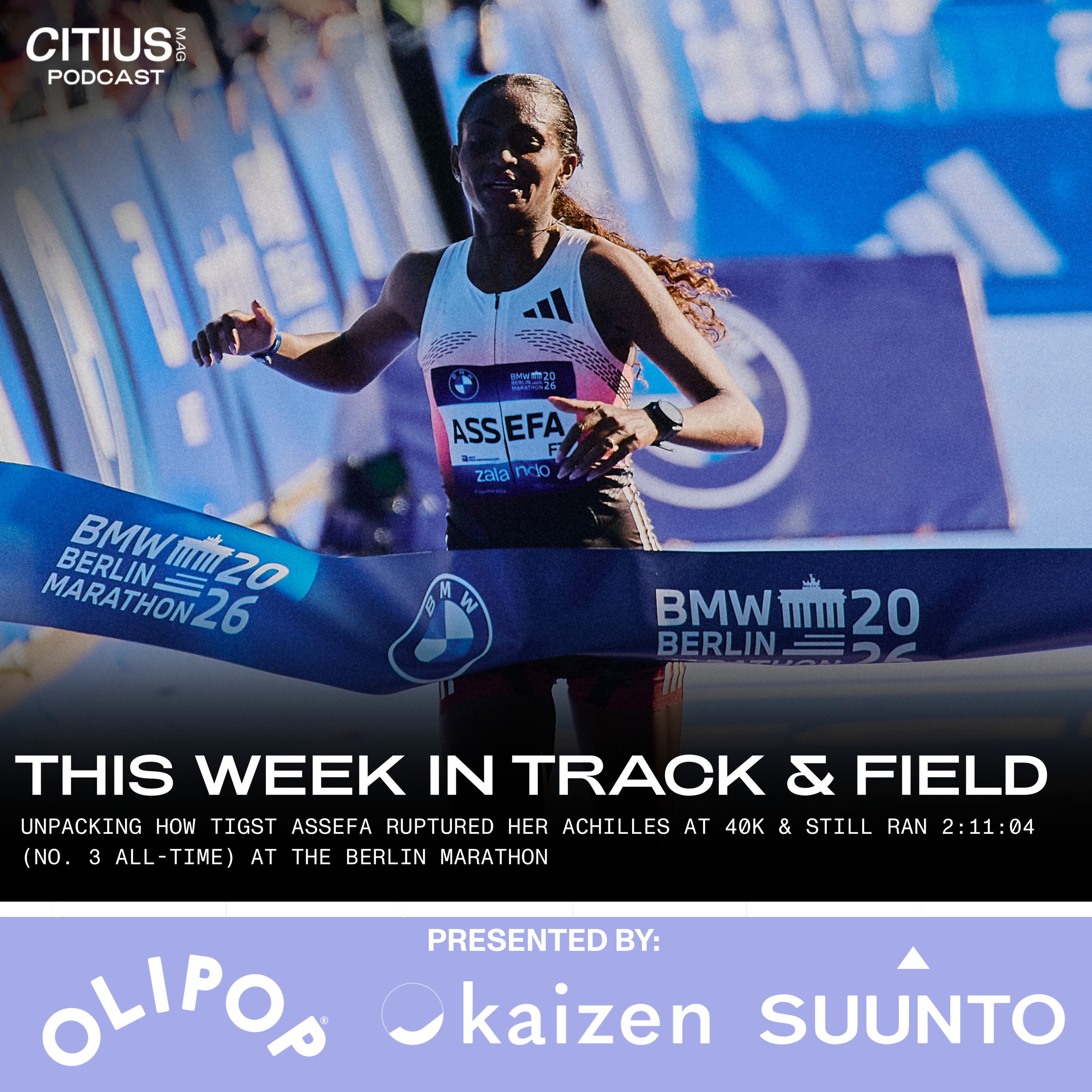 This Week In Track & Field: Unpacking How Tigst Assefa Ruptured Her Achilles At 40K & Still Ran 2:11:04 (No. 3 All-Time) At The Berlin Marathon — CITIUS MAG Podcast episode artwork