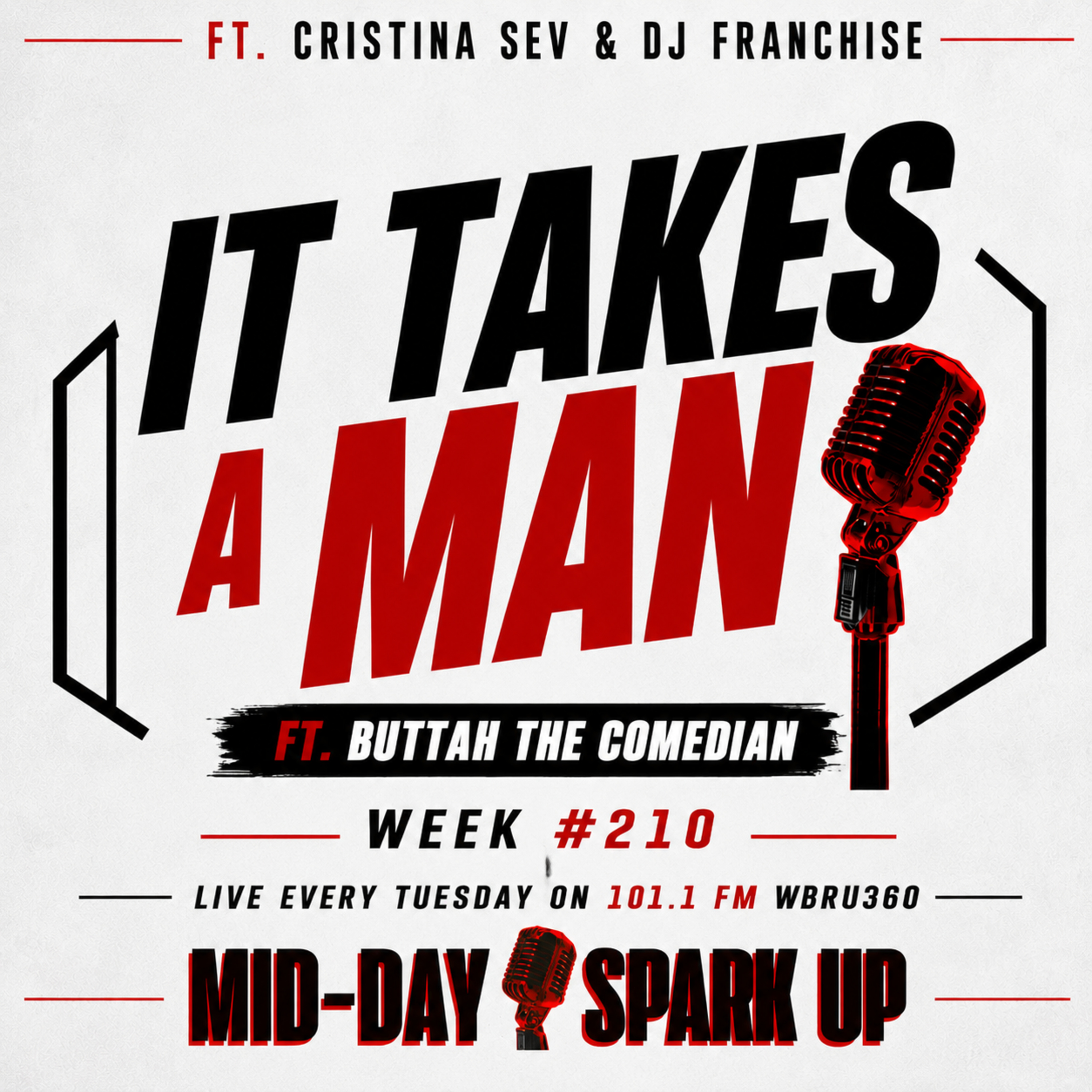Week #210: It Takes a Man | Mid-Day Spark Up ft. Buttah The Comedian with Cristina Sev & DJ Franchise episode artwork