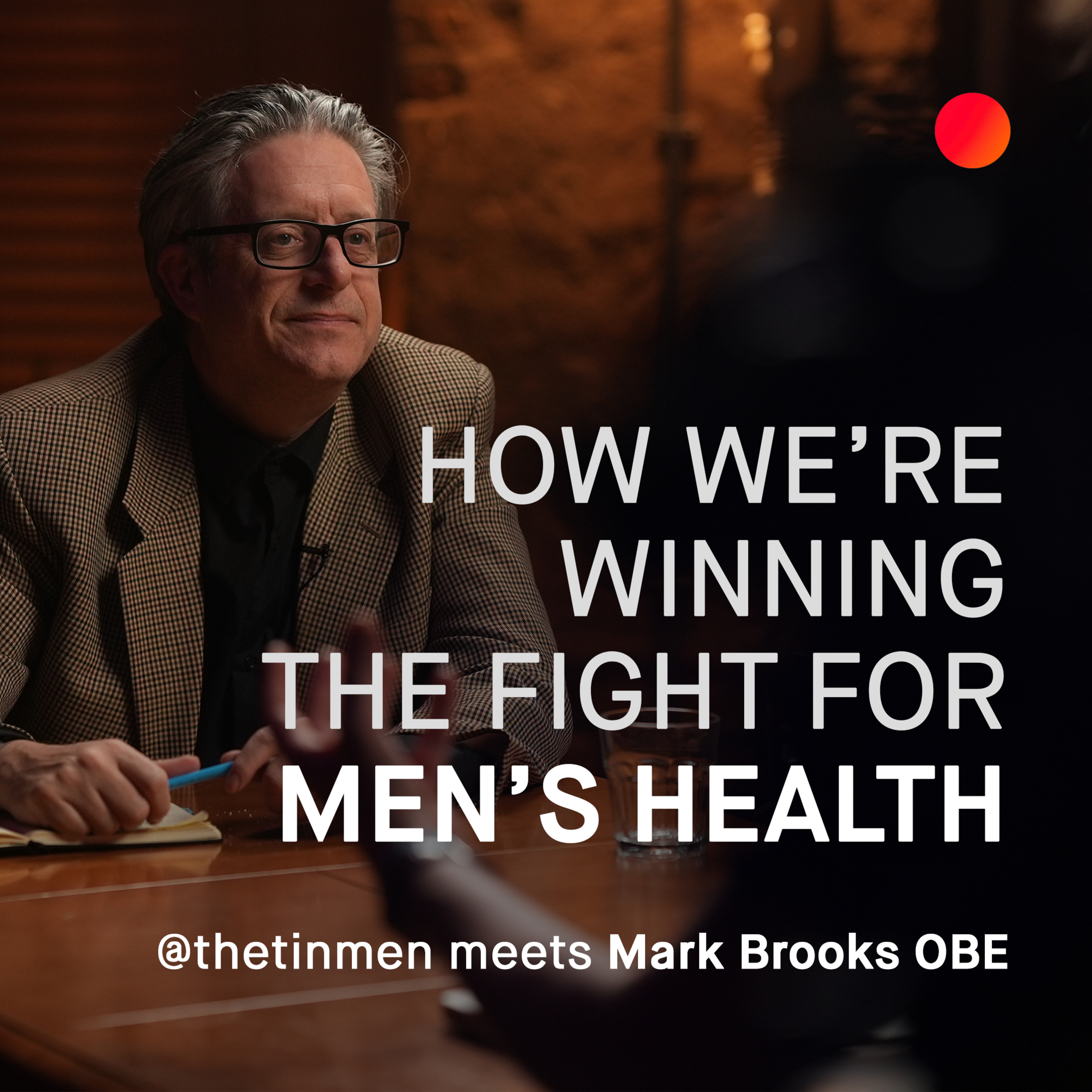 How we're winning the fight for Men's Health, Mark Brooks OBE Meets TheTinMen episode artwork