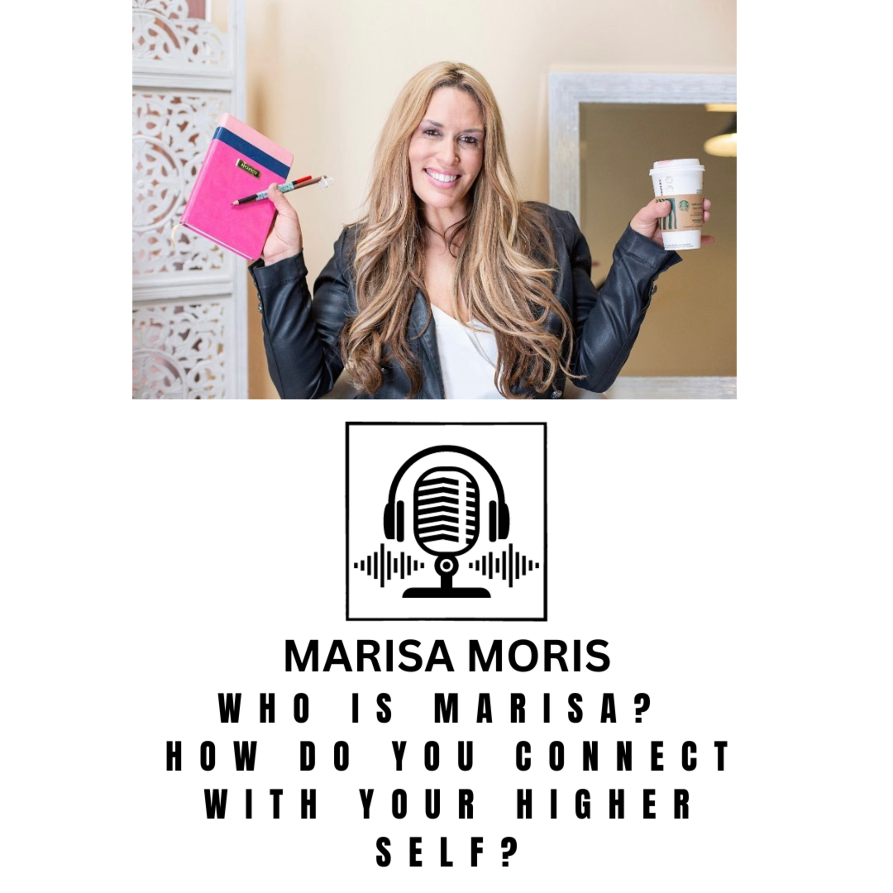 Ep. 12: Who is Marisa? How do you connect with your Higher Self? episode artwork