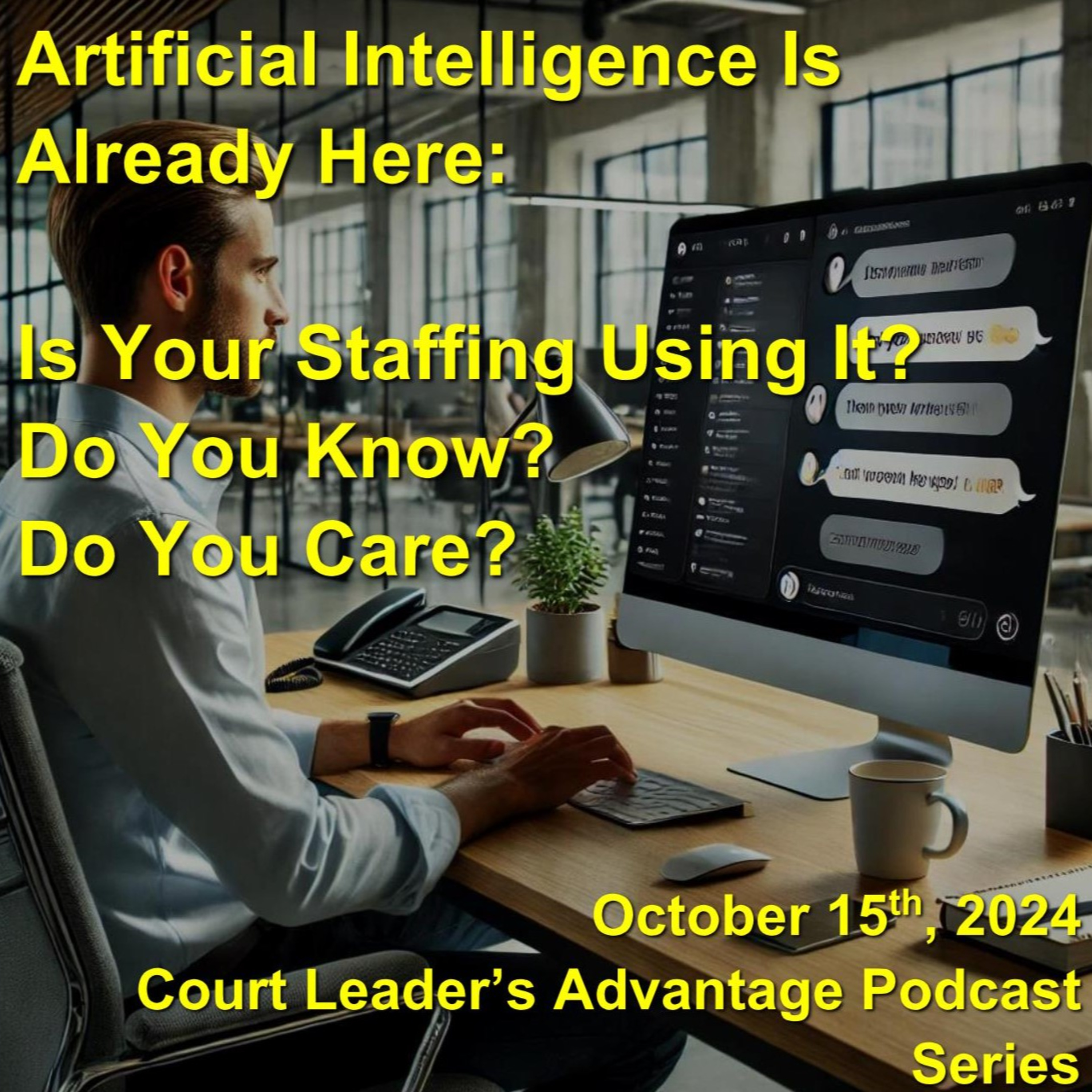 Artificial Intelligence Is Already Here: Is Your Staffing Using It? Do You Know? Do You Care? episode artwork