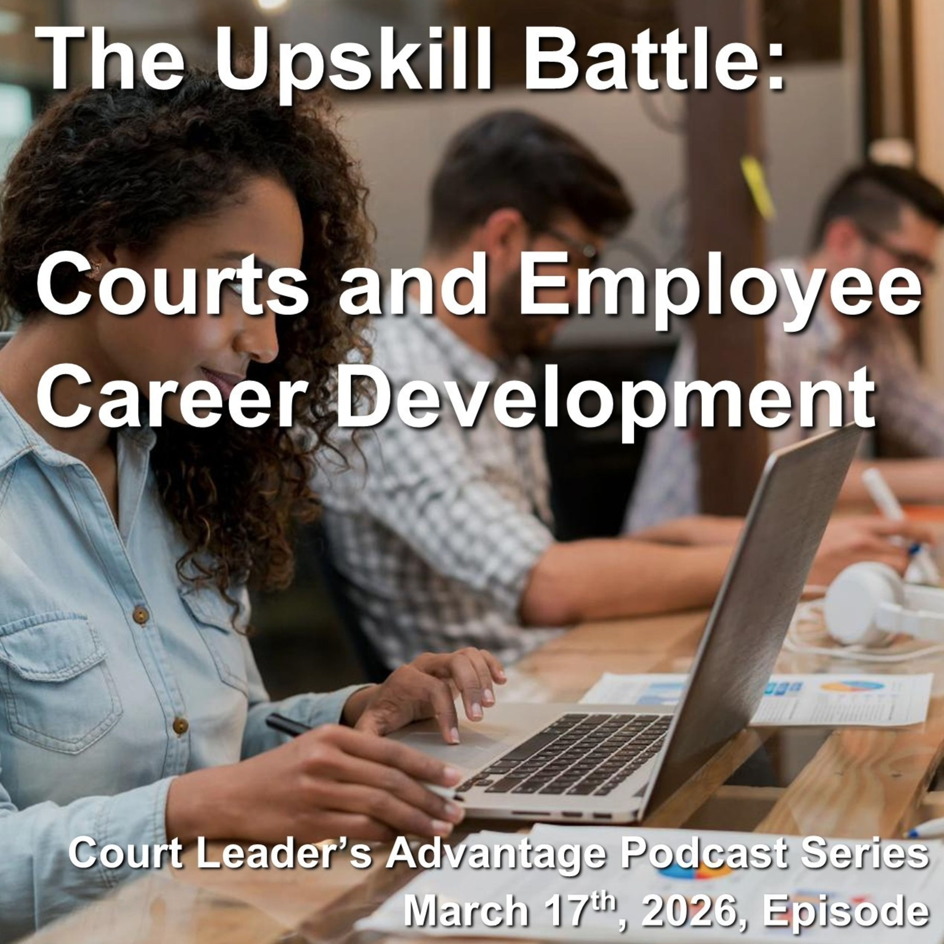 The Upskill Battle: Courts and Employee Career Development episode artwork