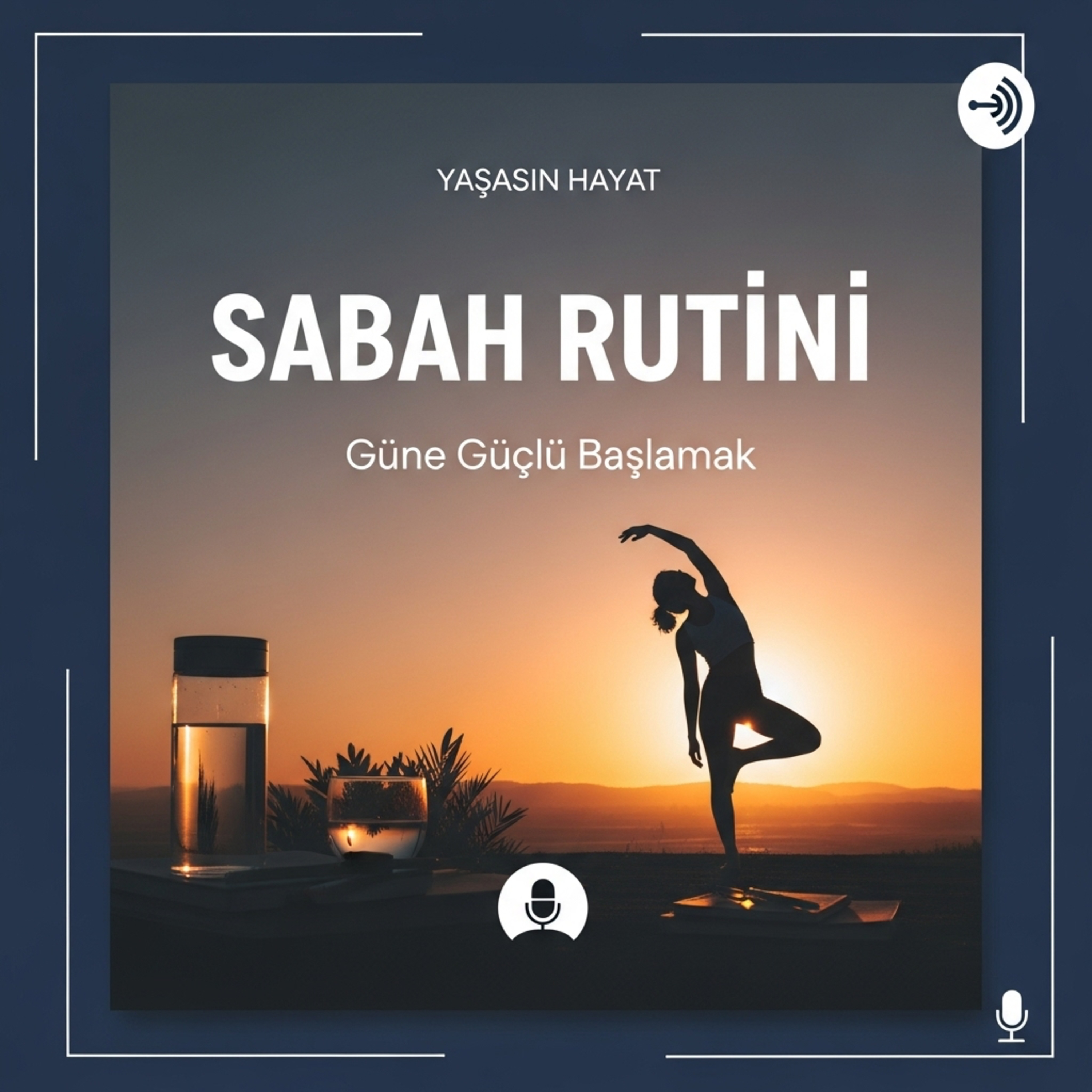 Sabah Rutini Rehberi: Güne Güçlü Başlamanın Bilimsel Yolu" episode artwork