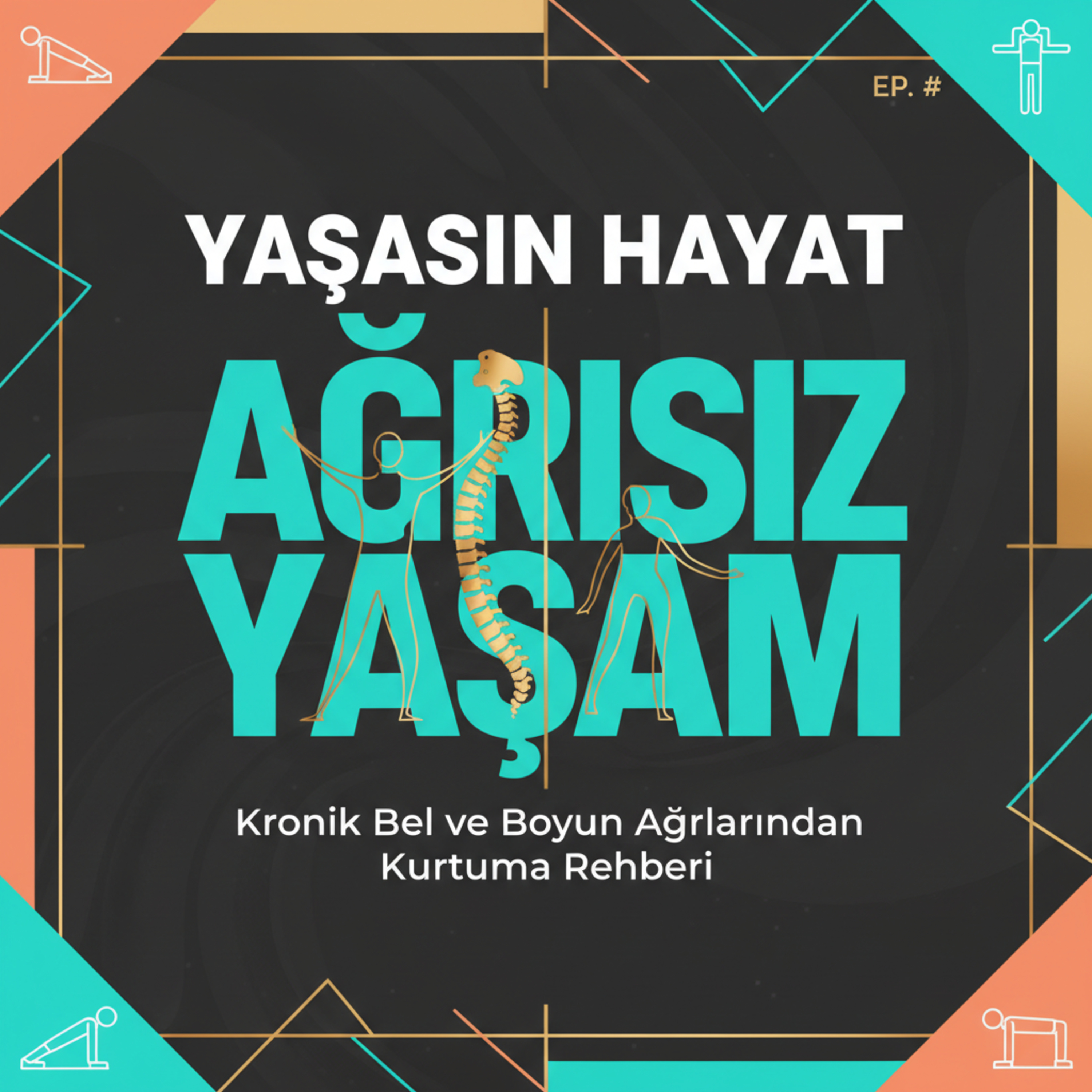 Ağrısız Yaşam: Kronik Bel ve Boyun Ağrılarından Kurtulun episode artwork