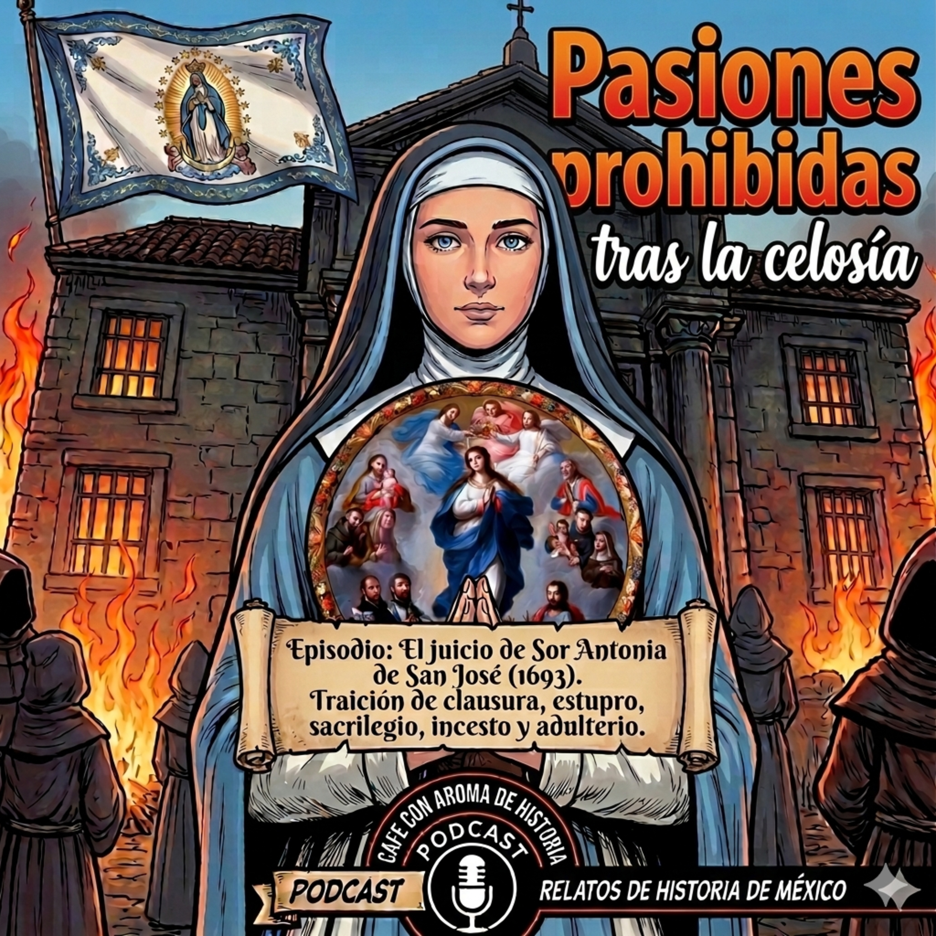 Pasiones prohibidas tras la celosía: El juicio de Sor Antonia de San José (1693) episode artwork