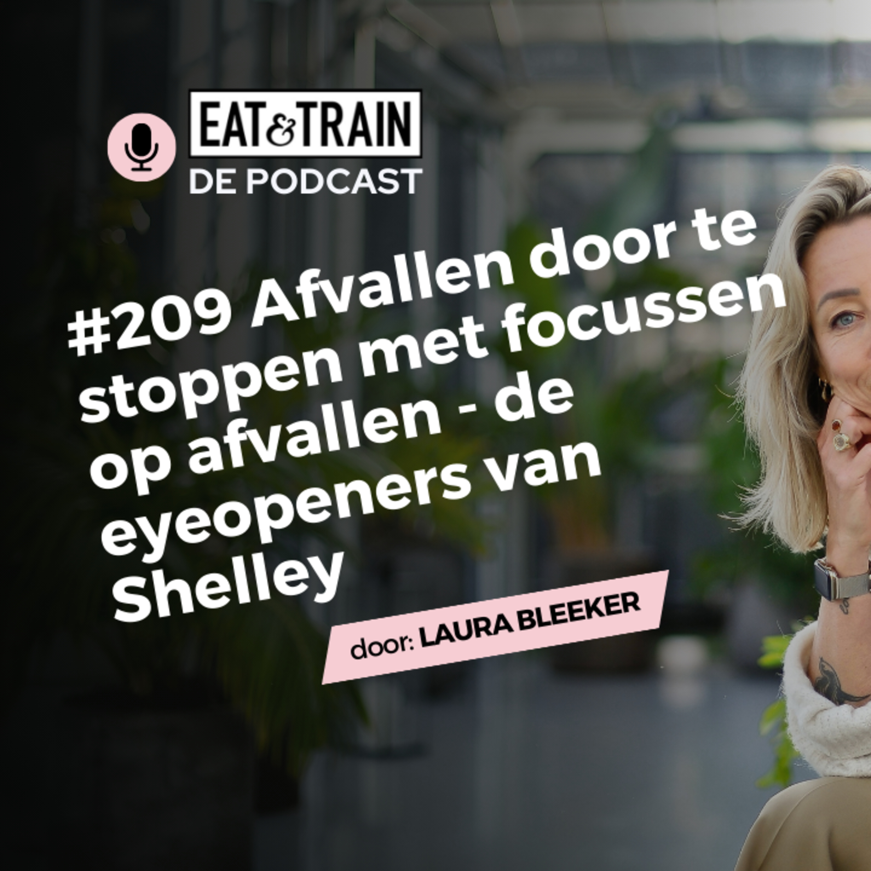 #209 Afvallen door te stoppen met focussen op afvallen - de eyeopeners van Shelley episode artwork