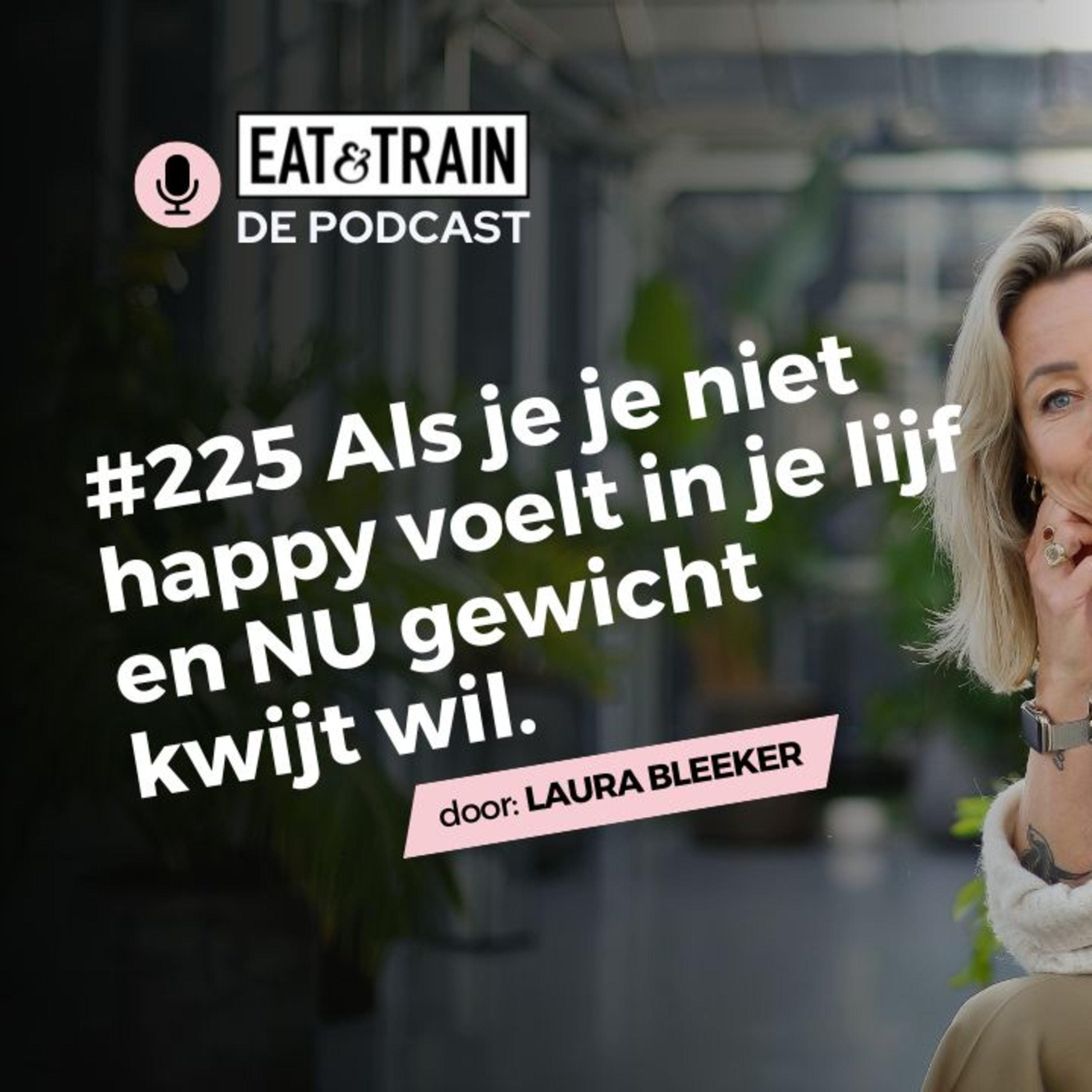 #225 Als je je niet happy voelt in je lijf en NU gewicht kwijt wil. episode artwork