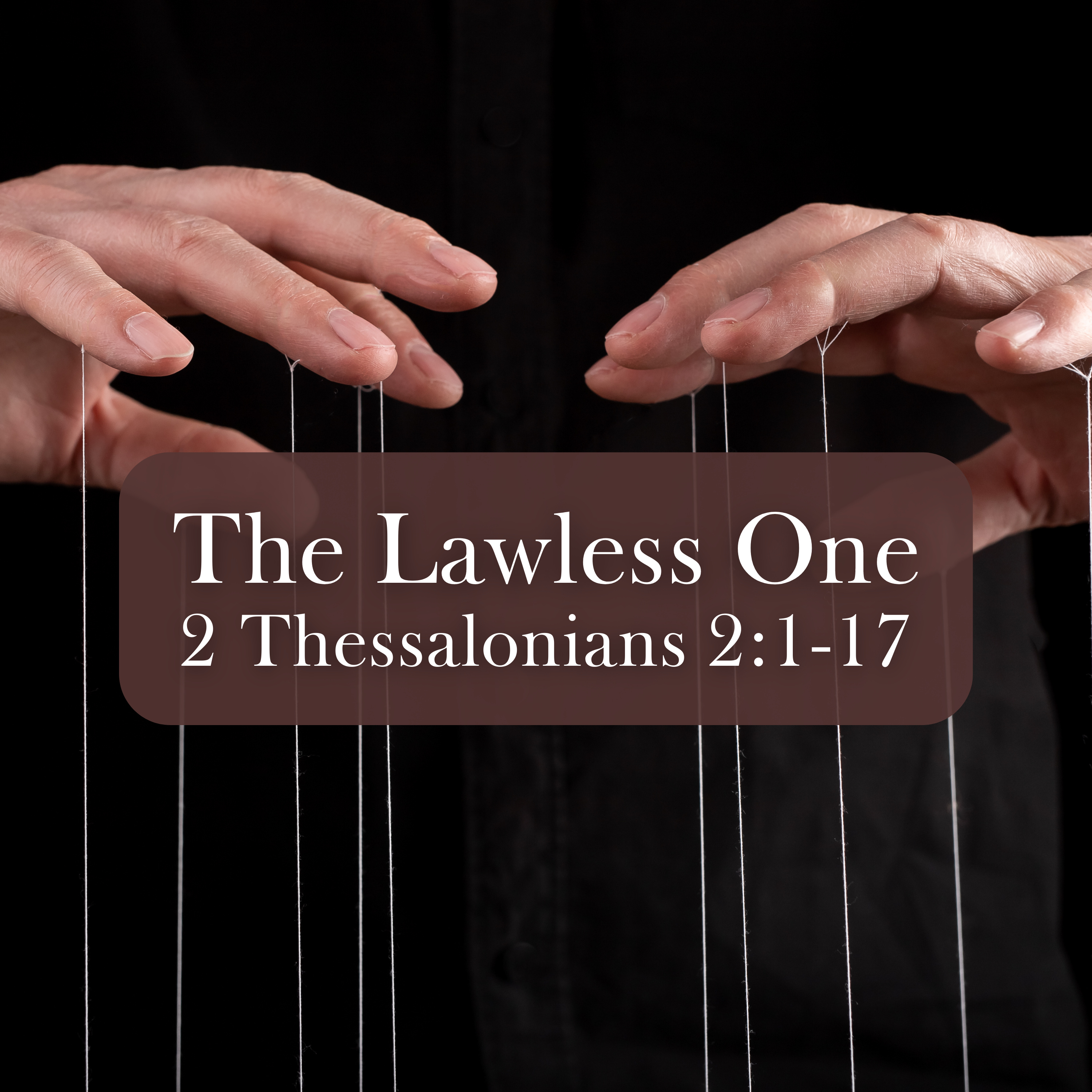 2 Thessalonians 2:1-17 // The Lawless One episode artwork