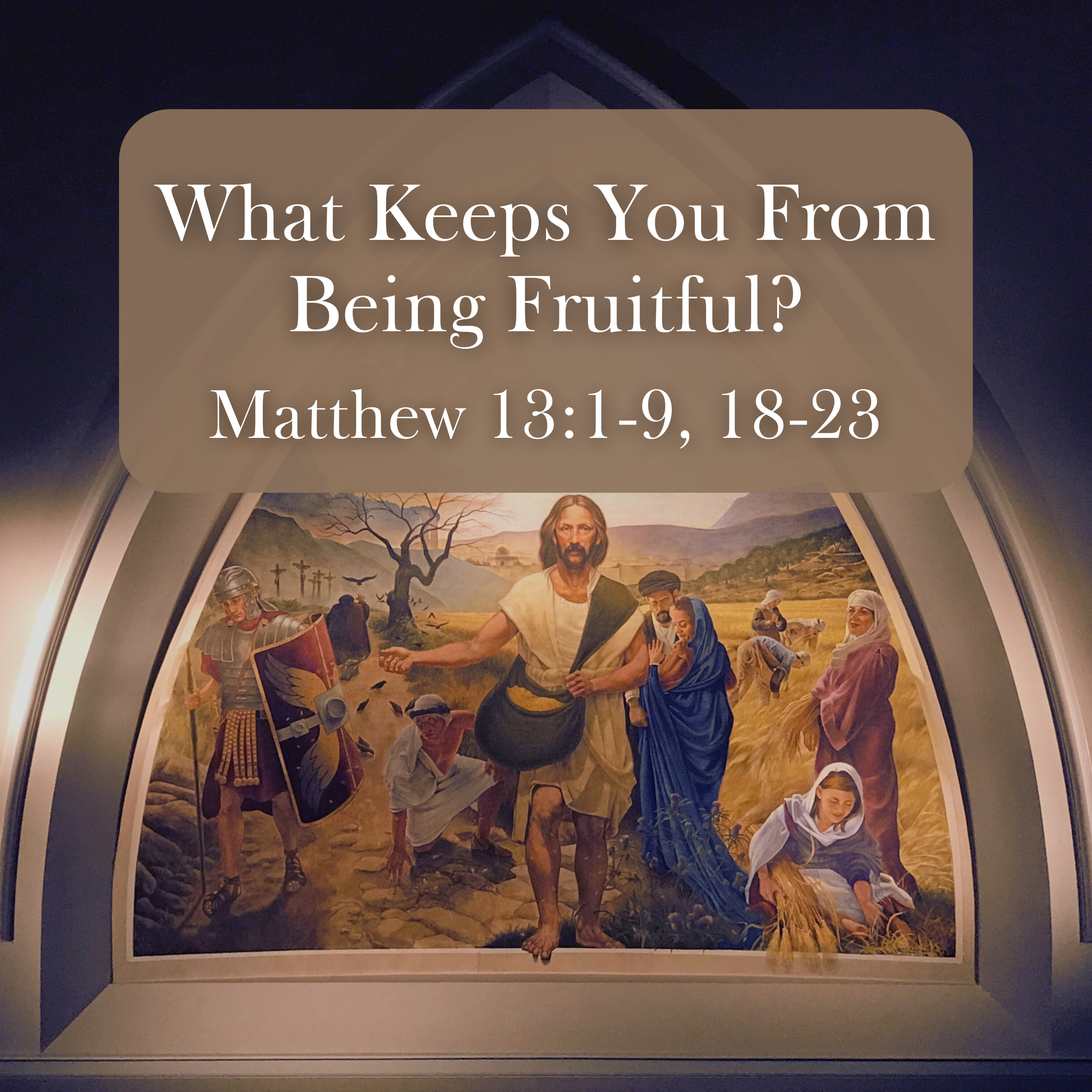 Matthew 13:1-9, 18-23 // What Keeps You From Being Fruitful? episode artwork