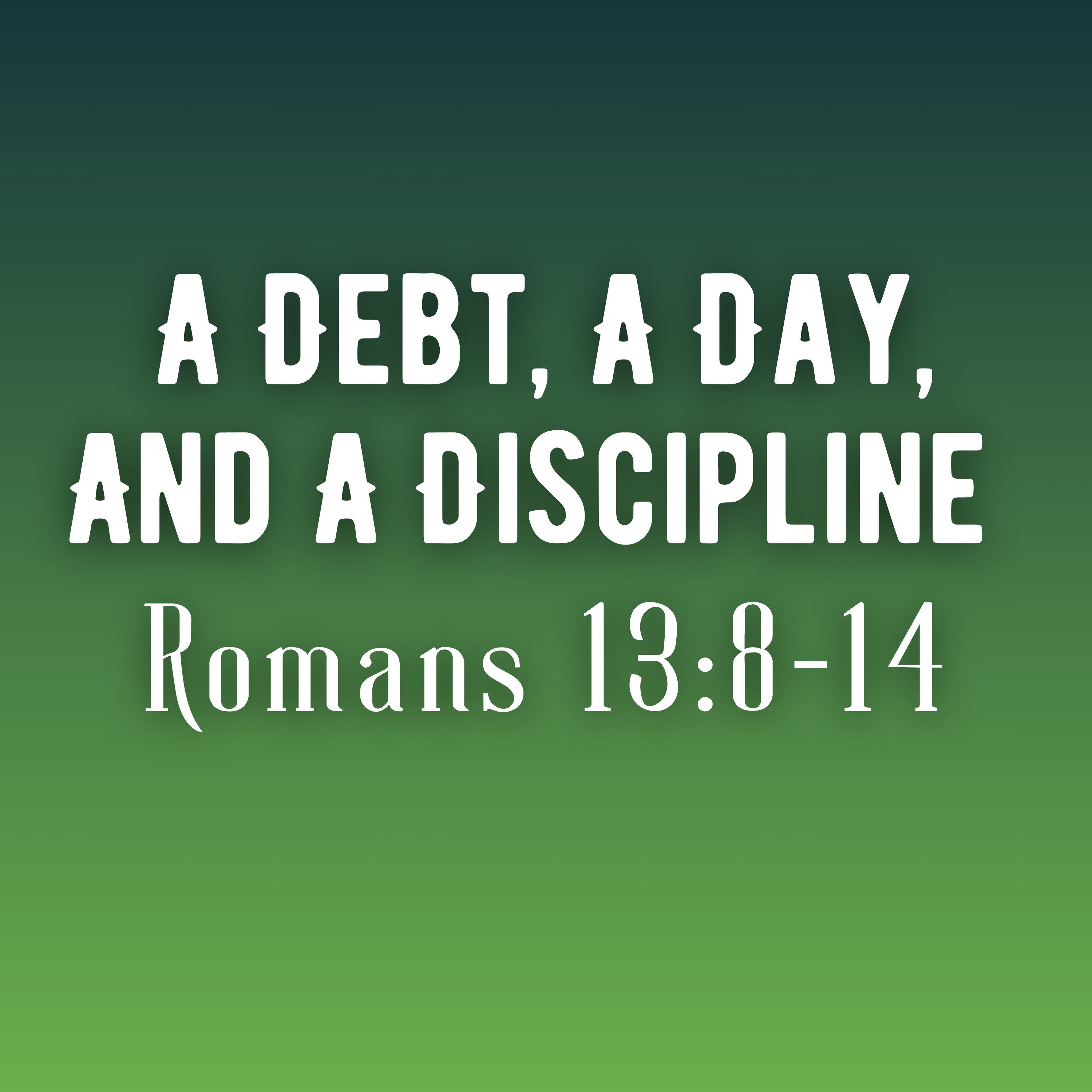 Romans 13:8-14 // A Debt, A Day, and a Discipline episode artwork
