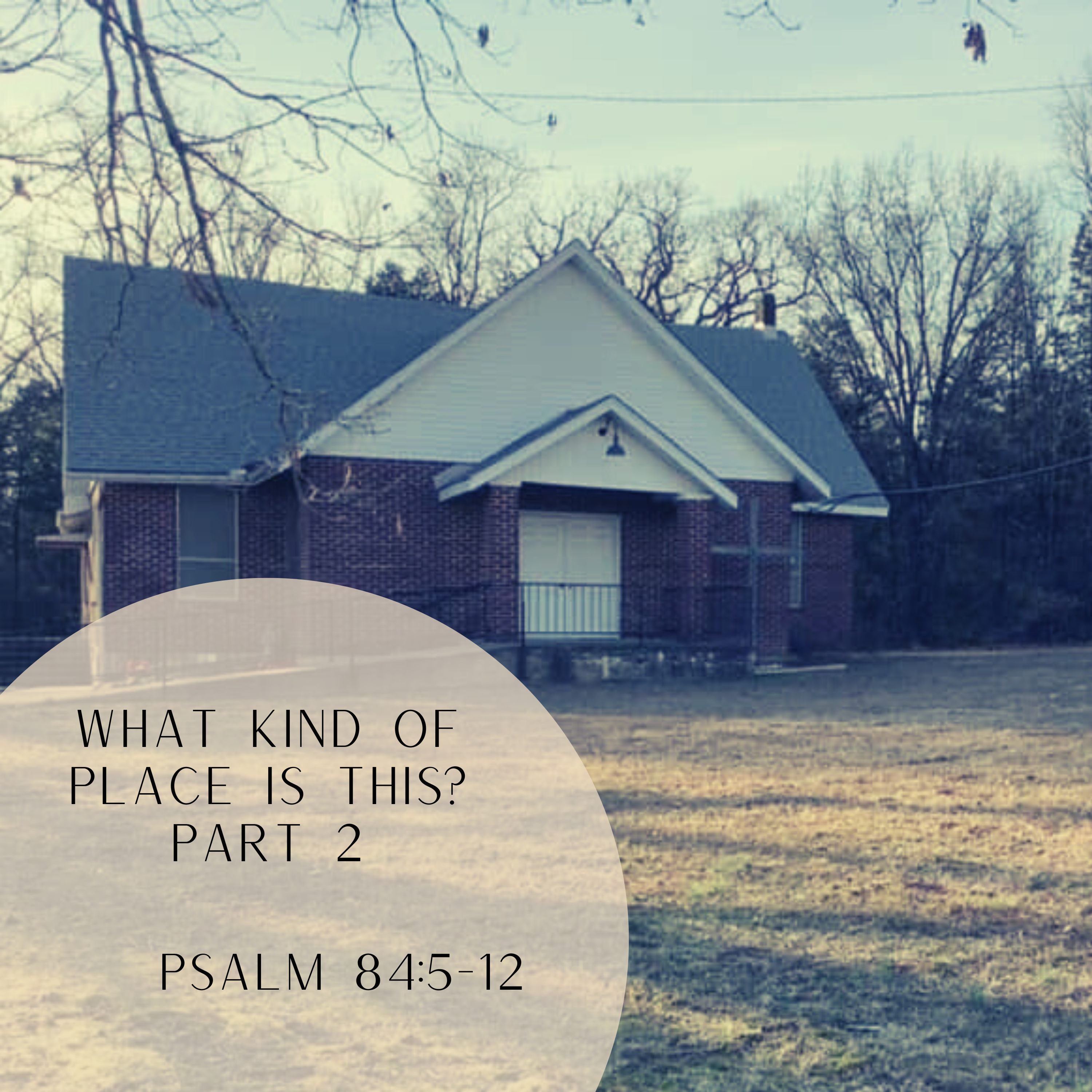 Psalm 84:5-12 // What Kind of Place is This? - Part 2 episode artwork