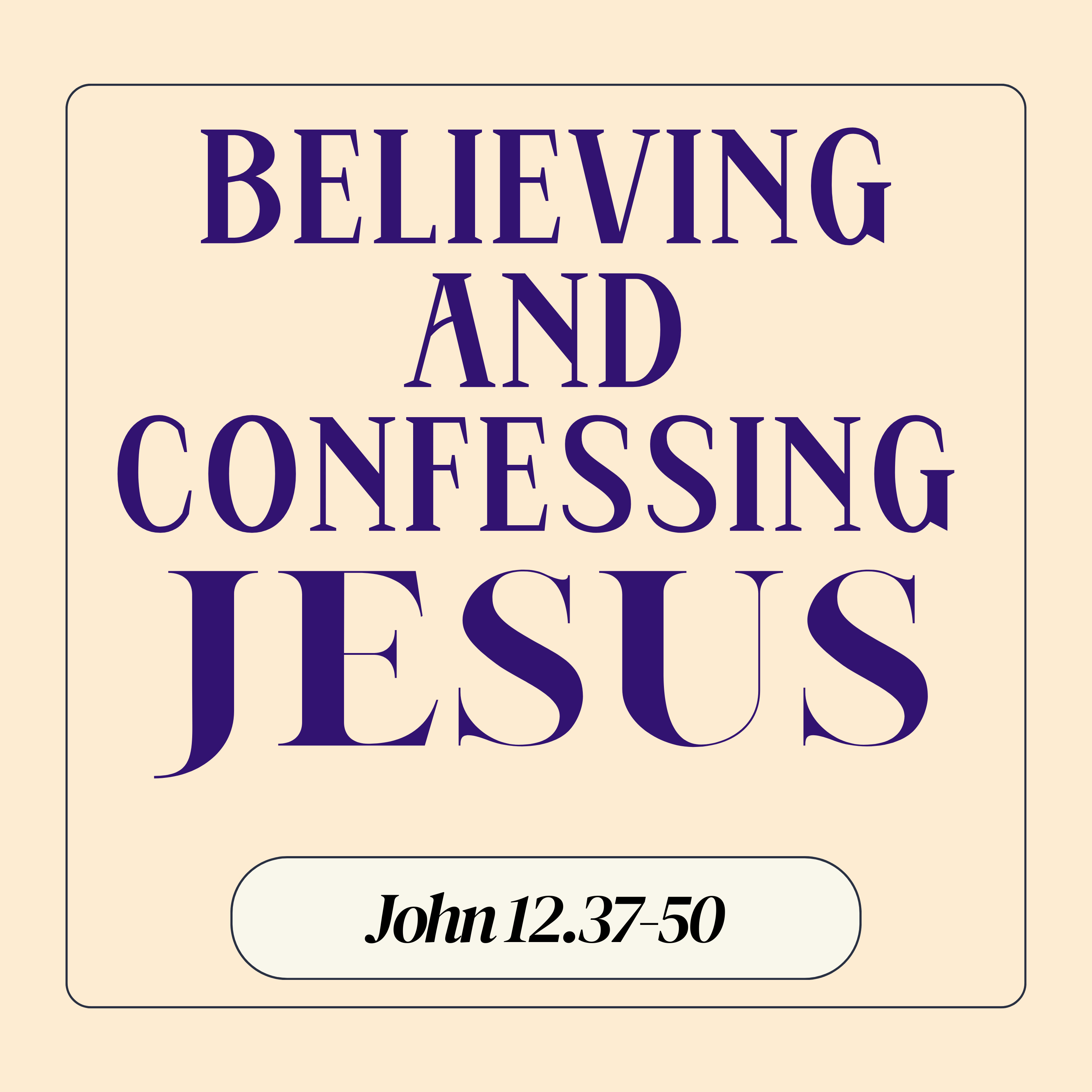 John 12:37-50 // Believing and Confessing Jesus episode artwork