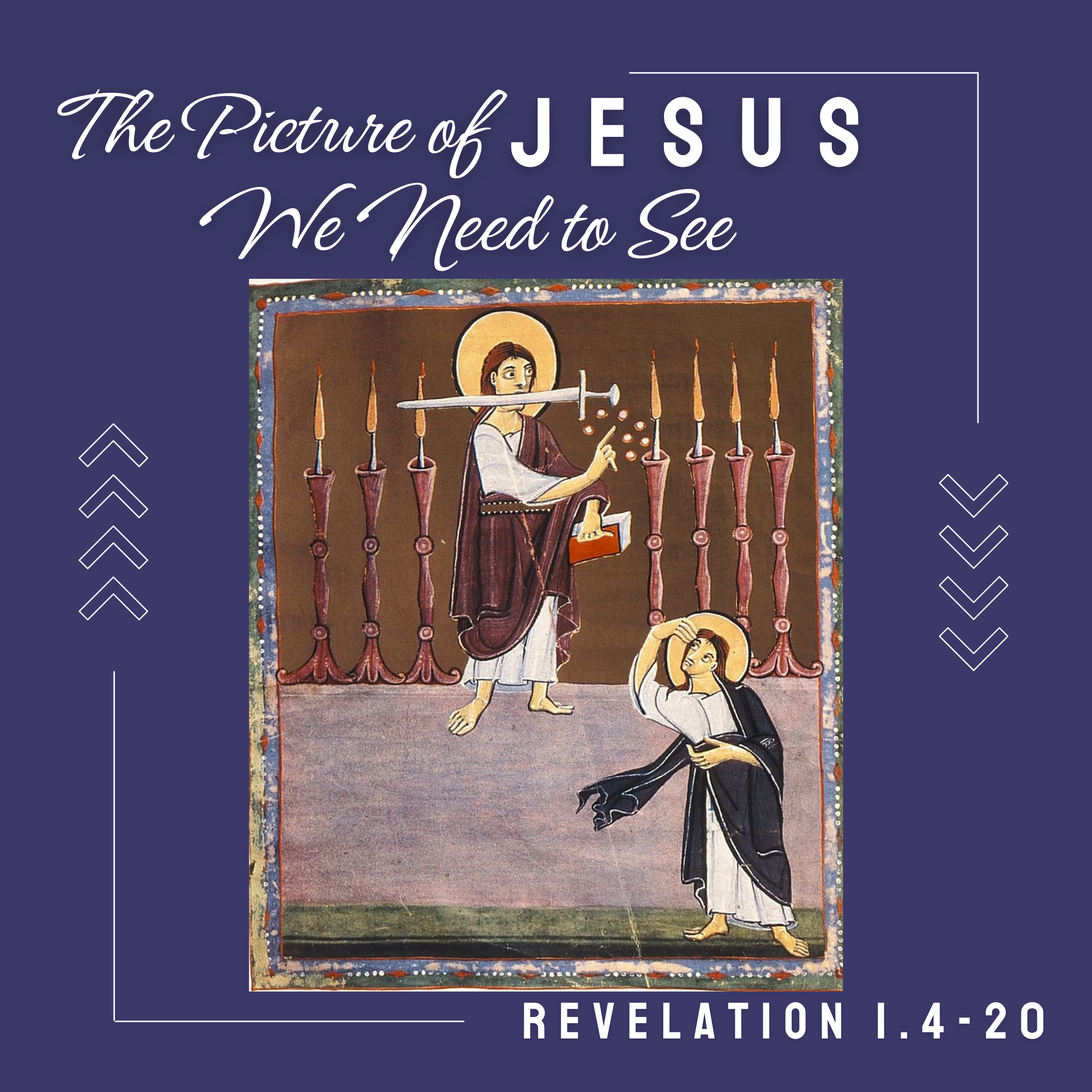 Revelation 1:4-20 // The Picture of Jesus We Need to See