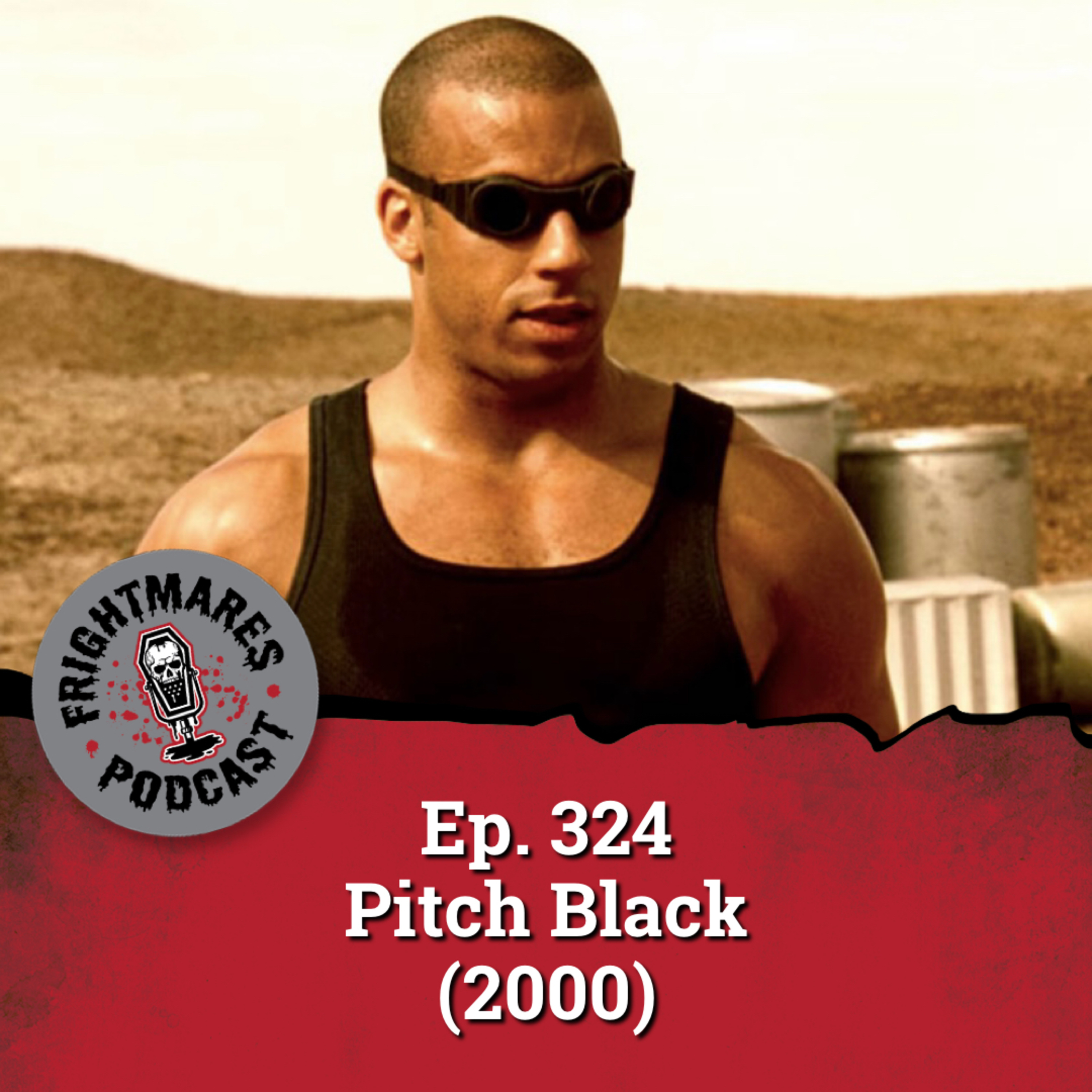 Ep. 324 - Pitch Black (2000)