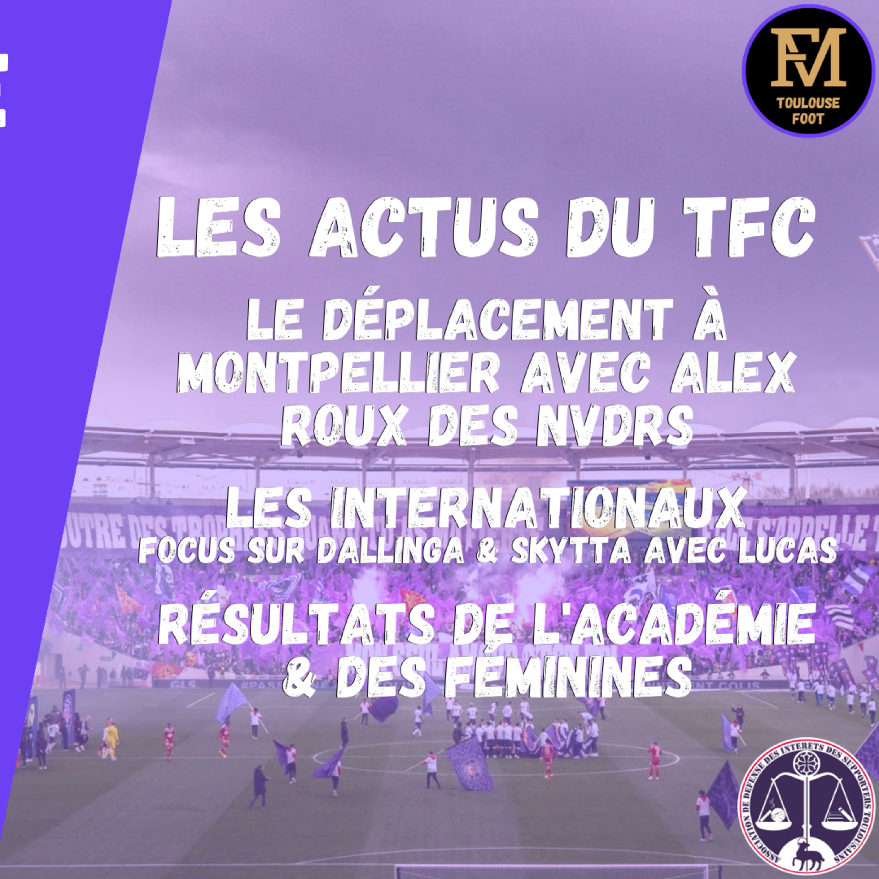 [Extrait] FDM Toulouse Foot Épisode 196 - Les actus du TFC, le déplacement à Montpellier (NVDRS), les internationaux, les résultats de l'académie & des féminines