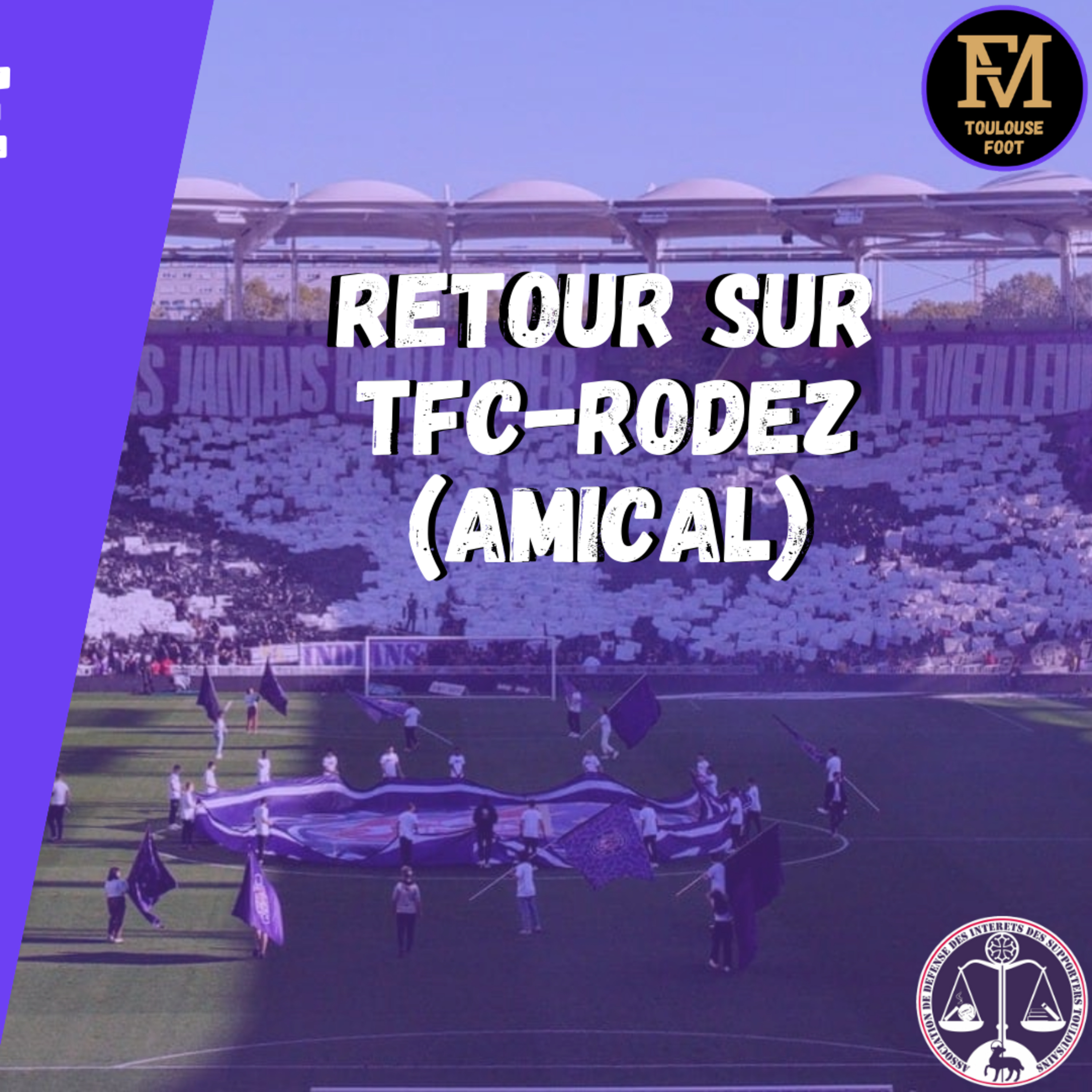 [Extrait] FDM Toulouse Foot Épisode 196 - Retour sur TFC-Rodez (amical)